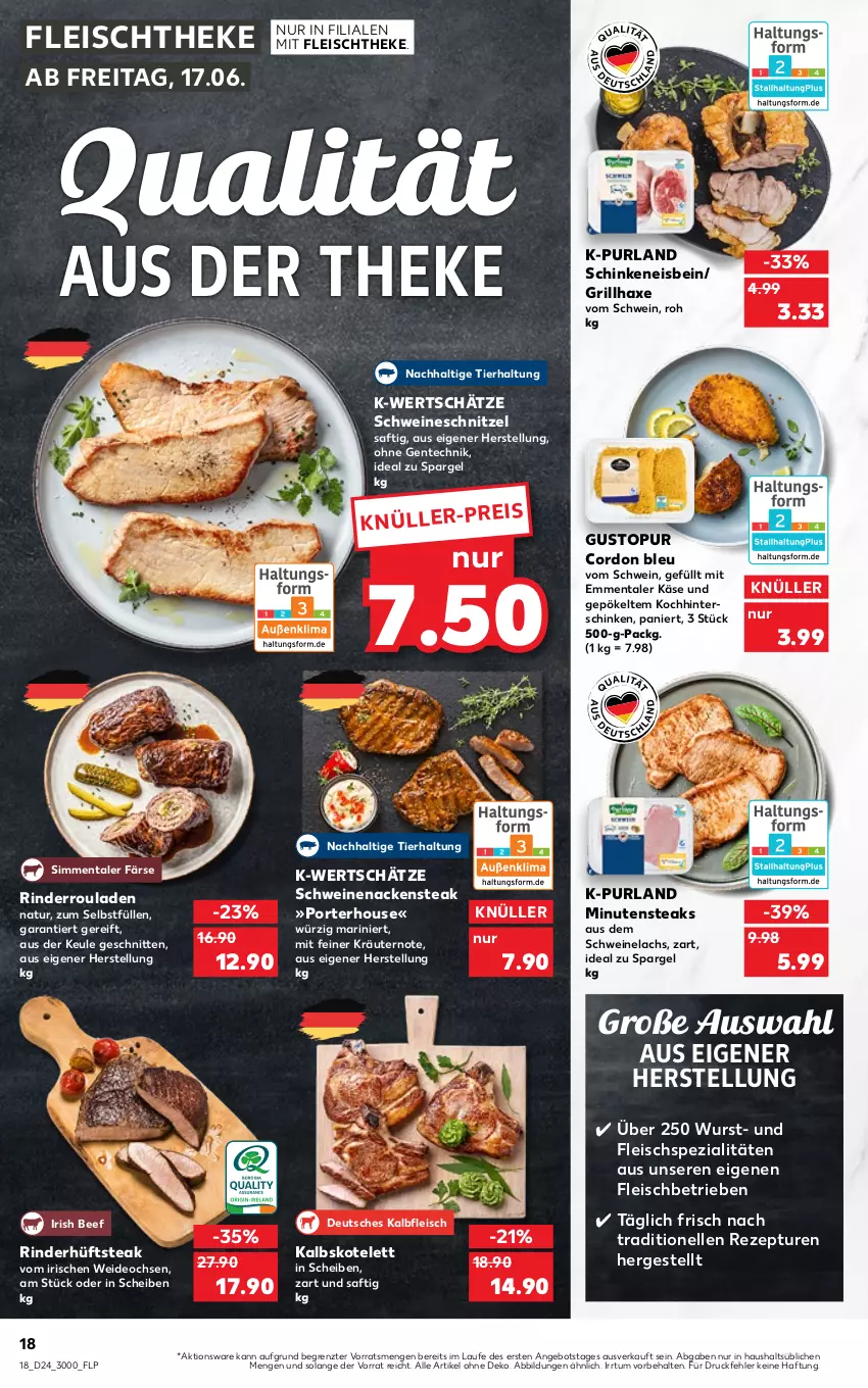 Aktueller Prospekt Kaufland - von 16.06 bis 22.06.2022 - strona 18 - produkty: angebot, axe, beef, cordon bleu, deo, eis, elle, emmentaler, ente, fleisch, grill, grillhaxe, Haxe, hinterschinken, hüftsteak, Kalbfleisch, kalbskotelett, Käse, kotelett, kräuter, kräutern, lachs, minutensteaks, Nackensteak, natur, purland, rezept, rind, rinder, Rinderroulade, rinderrouladen, rouladen, saft, schinken, schnitten, schnitzel, schwein, schweine, Schweinelachs, schweinenacken, schweineschnitzel, sim, spargel, Spezi, steak, steaks, Ti, wein, weine, wurst, ZTE