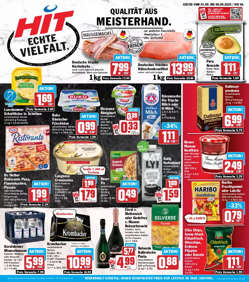 Aktueller Prospekt Hit - Wochenprospekt - von 01.09 bis 06.09.2025 - strona 1 - produkty: almighur, almighurt, Alwa, auer, auto, avocado, bärenmarke, Bau, Bauer, Becher, beutel, bonne maman, brustfilet, brut, Buko, chio chips, chips, chipsfrisch, cola, cremissimo, dallmayr, dallmayr prodomo, Donut, donuts, Dr. Oetker, drink, ehrmann, ehrmann almighurt, eis, ente, erde, erdnuss, filet, flammkuchen, flasche, fleisch, flippies, frische milch, frischkäse, frucht, fruchtgummi, funny-frisch, gerolsteine, gerolsteiner, gewürz, glasflasche, hackfleisch, hafer, Haferdrink, hähnchenbrust, hähnchenbrustfilet, haribo, intermezzo, italienische pasta, Käse, knorr, knorr fix, konfitüre, krombache, krombacher, kuchen, Lakritz, lamm, langnese, langnese cremissimo, leerdammer, mam, Meister, Mett, metternich, milch, mineralwasser, mumm, natur, nuss, oder lakritz, Ofen, pasta, pizza, prodomo, reis, rel, ristorante, ristorante pizza, schnittkäse, schwein, sekt, sim, Sprudel, steak, steaks, steiner, Ti, tisch, vanille, wasser, wein, ZTE, zucker