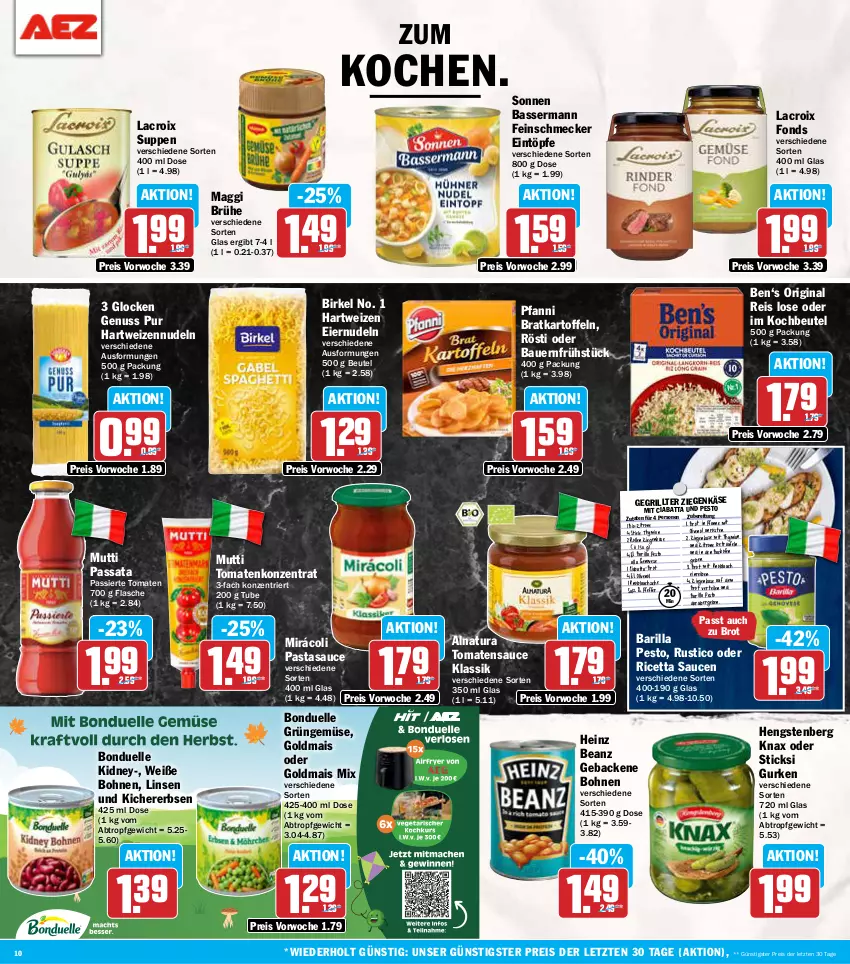 Aktueller Prospekt Aez - Prospekte - von 07.10 bis 12.10.2024 - strona 10 - produkty: auer, backofen, barilla, Bau, Bauer, beanz, beutel, bio, birkel, bohne, bohnen, bonduelle, brot, Brühe, ciabatta, eier, eiernudeln, eintöpfe, eis, elle, erbsen, feinschmecker, flasche, geback, genovese, gin, Goldmais, goldmais oder, grill, gurke, gurken, hartweizen, heinz, hengstenberg, kartoffel, kartoffeln, Käse, kichererbsen, kidney, knoblauch, kochbeutel, linsen, maggi, mais, Mirácoli, mit knoblauch, Mutti, natur, natura, nudel, nudeln, nuss, Ofen, olive, oliven, olivenöl, pasta, pesto, pfanne, pfanni, pfeffer, reis, salz, sauce, saucen, suppe, suppen, Ti, tomate, tomaten, tomatensauce, Weiße Bohnen, ziegenkäse, zitrone, ZTE