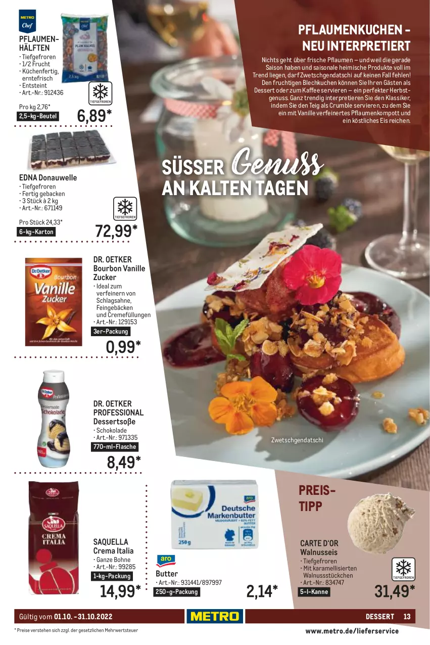 Aktueller Prospekt Metro - Lieferservice Aktuell - von 01.10 bis 31.10.2022 - strona 13 - produkty: beutel, bohne, bourbon, bourbon vanille, butter, creme, dessert, desserts, Dr. Oetker, eis, elle, flasche, frucht, geback, kaffee, karamell, küche, Küchen, kuchen, lieferservice, Liege, Metro, nuss, pflaume, pflaumen, reis, rum, rwe, sahne, schlagsahne, schoko, schokolade, Soße, Ti, Tiere, vanille, Vanille Zucker, walnuss, zucker