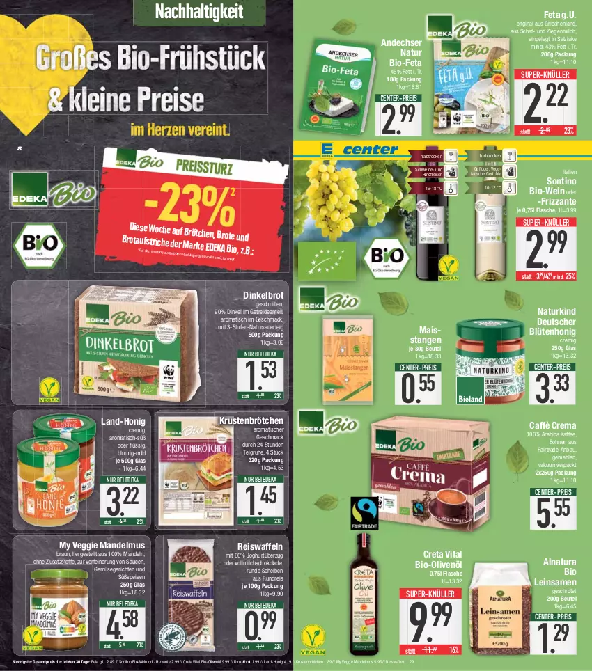 Aktueller Prospekt E Center - Angebote der Woche - von 24.04 bis 29.04.2023 - strona 8 - produkty: andechser natur, auer, aufstrich, Bau, beutel, bio, Bio-Feta, Bio-Olivenöl, Bio-Wein, Blüte, blütenhonig, bohne, bohnen, braun, brot, brotaufstrich, brotaufstriche, brötchen, caffè crema, creta vital, deka, Dinkelbrot, edeka bio, eis, eiswaffeln, ente, feta, flasche, fleisch, frizzante, Geflügel, gin, honig, joghur, joghurt, kaffee, mac, mais, mandel, Mandelmus, mandeln, milch, natur, natura, olive, oliven, olivenöl, reis, Reiswaffeln, rind, rindfleisch, salz, sauce, saucen, schnitten, schoko, schokolade, schwein, schweine, super-knüller, Ti, tisch, Vegeta, veggie, vita, vollmilch, waffeln, wein, weine, ZTE