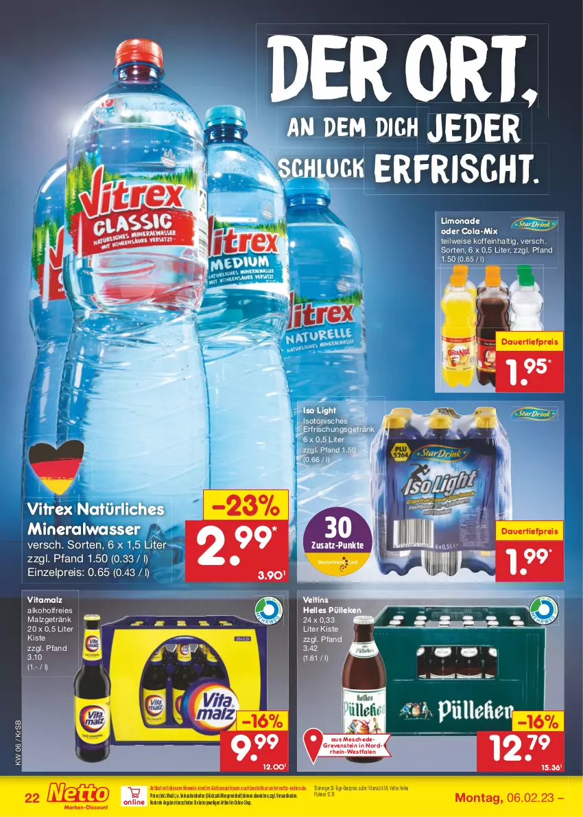 Aktueller Prospekt Netto Marken-Discount - Filial-Angebote - von 06.02 bis 11.02.2023 - strona 22 - produkty: alkohol, Alwa, auer, bestpreis, cola, dauertiefpreis, eis, elle, erfrischungsgetränk, getränk, limo, limonade, malz, mineralwasser, natürliches mineralwasser, ndk, reis, Ti, tiefpreis, veltins, vita, vitamalz, vitrex, wasser