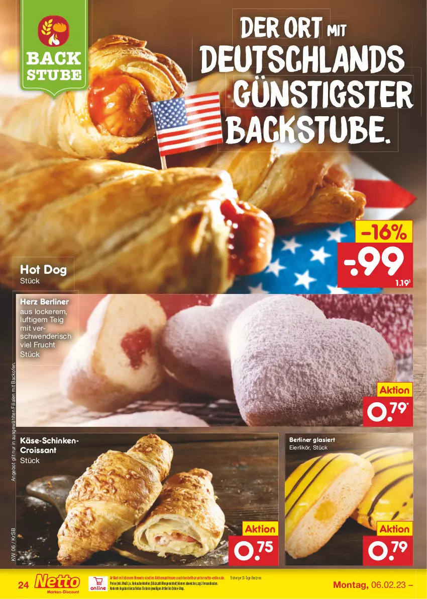 Aktueller Prospekt Netto Marken-Discount - Filial-Angebote - von 06.02 bis 11.02.2023 - strona 24 - produkty: angebot, backofen, berliner, bestpreis, Croissant, eier, eierlikör, eis, frucht, hot dog, Käse, likör, ndk, Ofen, reis, schinken, stube, Ti