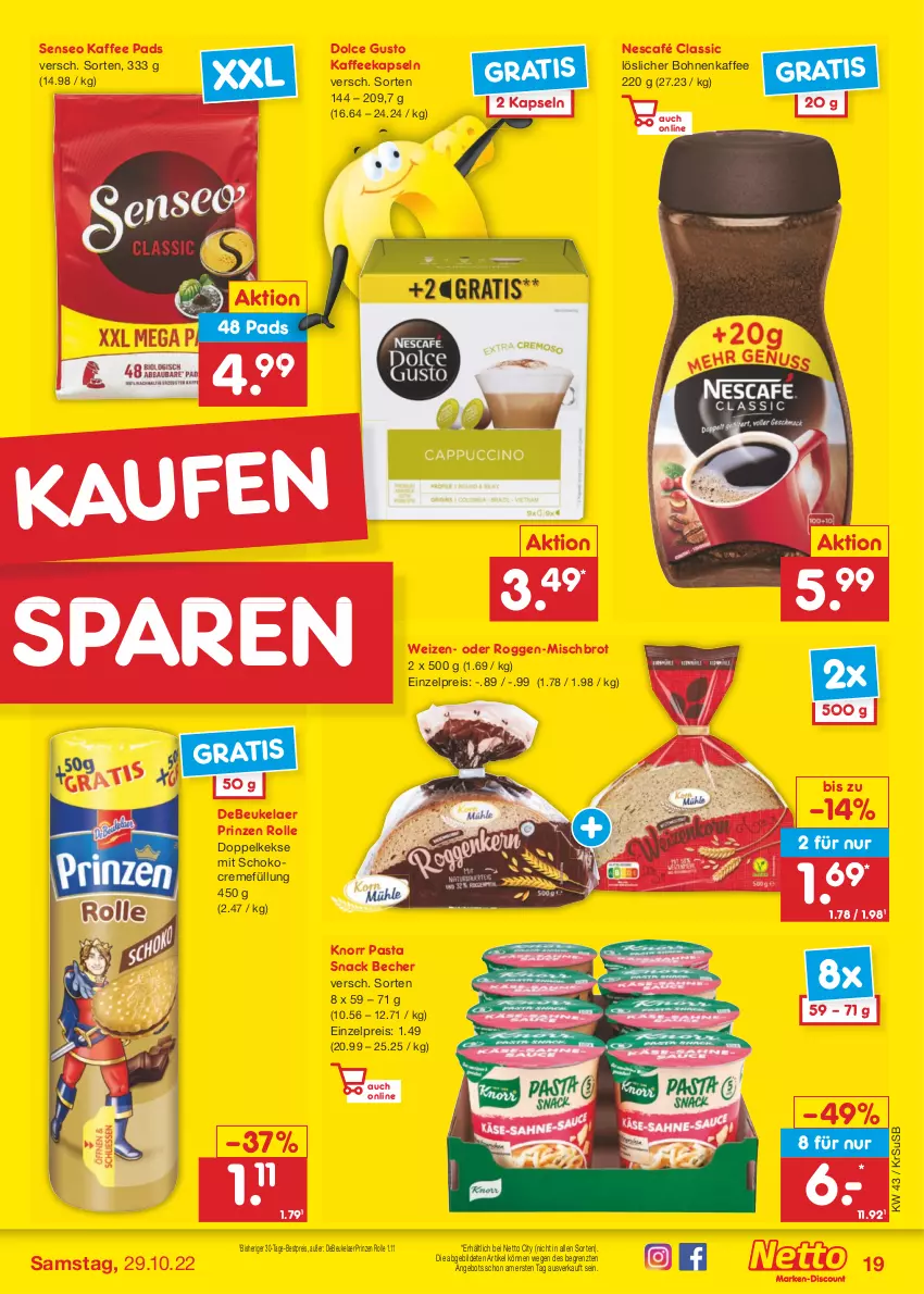 Aktueller Prospekt Netto Marken-Discount - Filial-Angebote - von 24.10 bis 29.10.2022 - strona 19 - produkty: angebot, Becher, bestpreis, bohne, bohnen, bohnenkaffee, brot, creme, debeukelaer, dolce gusto, Doppelkekse, eis, kaffee, kaffeekapseln, keks, kekse, knorr, knorr pasta, löslicher bohnenkaffee, Nescafé, pasta, pasta snack, prinzen rolle, reis, schoko, senseo, snack, Ti, usb, ZTE