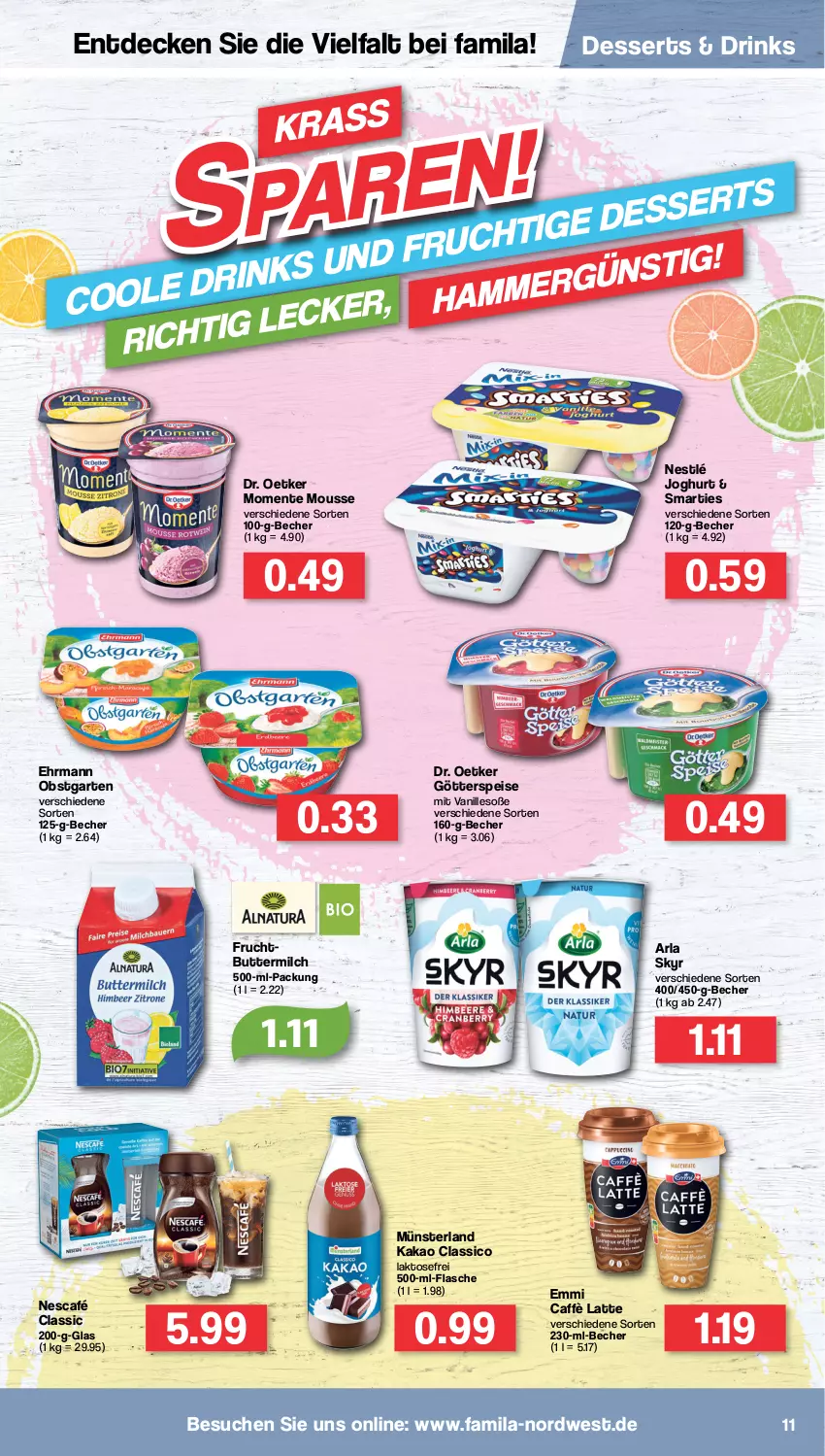 Aktueller Prospekt Famila - Prospekte - von 25.07 bis 30.07.2022 - strona 11 - produkty: arla, arla skyr, Becher, butter, buttermilch, caffè latte, classico, decke, dessert, desserts, Dr. Oetker, drink, drinks, ehrmann, eis, emmi, ente, flasche, frucht, Garten, götterspeise, joghur, joghurt, kakao, latte, milch, mousse, Nescafé, nestlé, obst, obstgarten, Skyr, smarties, Soße, Ti, vanille