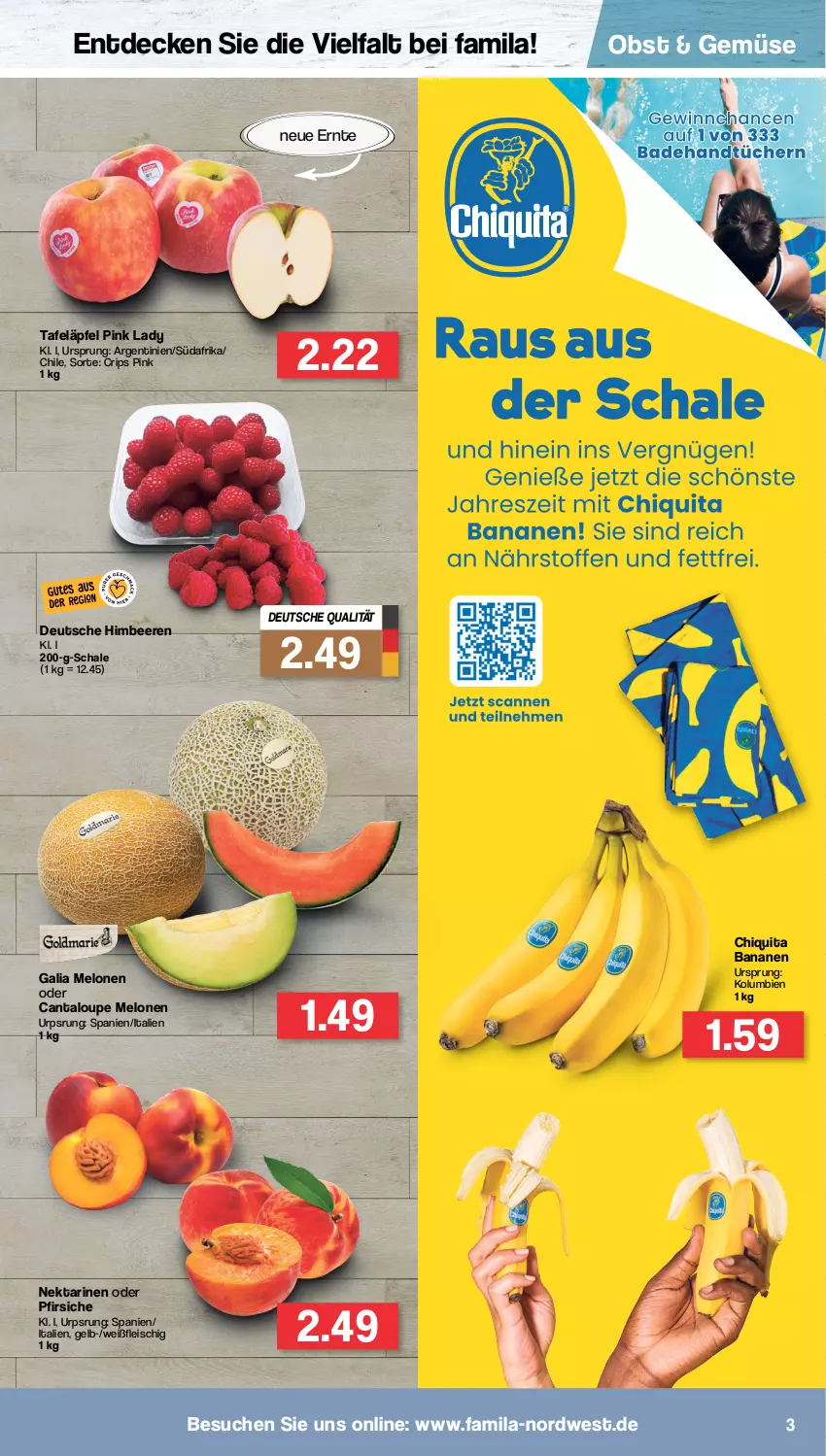 Aktueller Prospekt Famila - Prospekte - von 25.07 bis 30.07.2022 - strona 3 - produkty: banane, bananen, beere, beeren, chiquita, decke, eis, fleisch, galia melonen, himbeer, himbeere, himbeeren, melone, melonen, Nektar, nektarinen, nektarinen oder, obst, oder pfirsiche, pfirsich, pfirsiche, Pink Lady, Schal, Schale, tafeläpfel, Ti