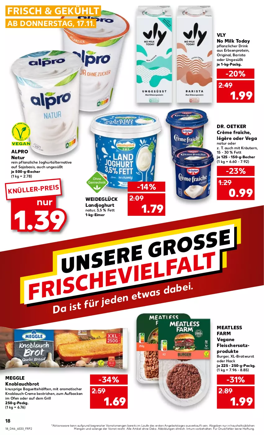 Aktueller Prospekt Kaufland - von 17.11 bis 23.11.2022 - strona 18 - produkty: alpro, angebot, baguette, Becher, bratwurst, brot, burger, creme, crème fraîche, Dr. Oetker, drink, eimer, eis, erbsen, fleisch, gin, grill, joghur, joghurt, knoblauch, kräuter, kräutern, landjoghurt, meggle, natur, Ofen, soja, Ti, tisch, Vegane Fleisch, wurst, ZTE