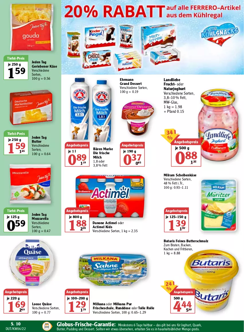 Aktueller Prospekt Globus - Prospekte - von 24.01 bis 29.01.2022 - strona 10 - produkty: actimel, angebot, angebotspreis, braten, butter, Butterschmalz, danone, dessert, ehrmann, Ehrmann Grand Dessert, eis, frische milch, frucht, joghur, joghurt, Käse, landliebe, Loose, malz, milch, milka, milkana, milram, mozzarella, natur, naturjoghurt, pudding, quark, quäse, reis, rel, Schal, Schale, Schmalz, Ti, tiefst-preis, Tiere