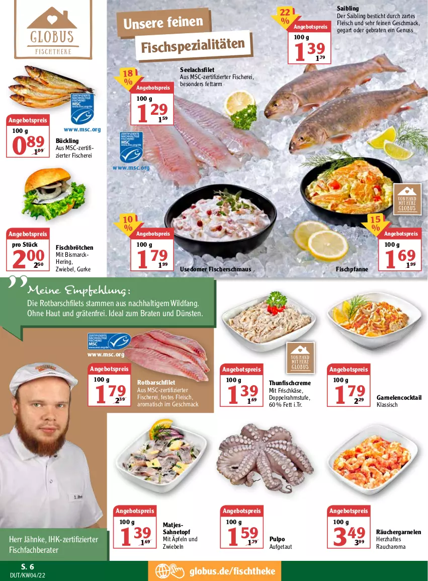 Aktueller Prospekt Globus - Prospekte - von 24.01 bis 29.01.2022 - strona 6 - produkty: angebot, angebotspreis, bismarck, braten, brötchen, cocktail, creme, doppelrahmstufe, eis, filet, filets, fisch, fische, Fischer, Fischspezialitäten, fischtheke, fleisch, frischkäse, garnelen, gurke, hering, HP, ideal zum braten, Käse, lachs, lachsfilet, lenco, mac, matjes, Maus, nuss, pfanne, Rauch, reis, ring, Rotbarsch, rotbarschfilet, sahne, Saibling, Schere, seelachsfilet, Spezi, thunfisch, Ti, tisch, topf, Wild, zwiebel, zwiebeln