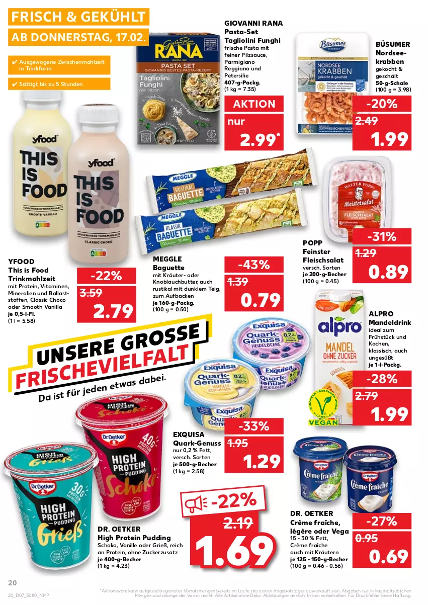 Aktueller Prospekt Kaufland - von 17.02 bis 23.02.2022 - strona 20 - produkty: alpro, angebot, baguette, ball, Becher, butter, crème fraîche, Dr. Oetker, drink, eis, exquisa, fleisch, fleischsalat, Frische Pasta, giovanni rana, knoblauch, Knoblauchbutter, kräuter, kräutern, mandel, Mandeldrink, meggle, Nordsee, nuss, parmigiano, parmigiano reggiano, pasta, petersilie, Popp, pudding, quark, Rana, reggiano, salat, sauce, Schal, Schale, schoko, Tagliolini, Ti, vanille, vita, Vitamine, ZTE, zucker