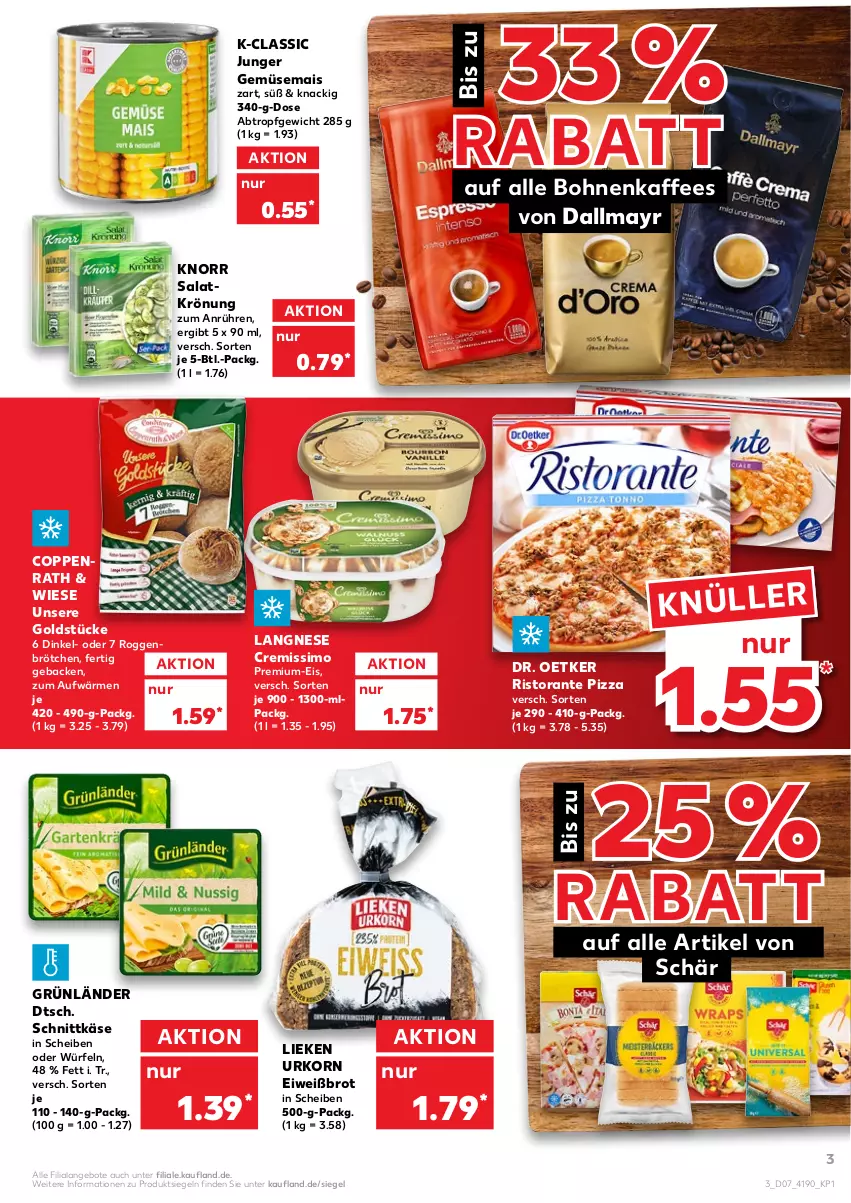 Aktueller Prospekt Kaufland - von 17.02 bis 23.02.2022 - strona 3 - produkty: angebot, angebote, bohne, bohnen, bohnenkaffee, brot, brötchen, coppenrath, cremissimo, dallmayr, Dr. Oetker, eis, Eiweißbrot, geback, gemüsemais, Goldstücke, grünländer, kaffee, Käse, knorr, korn, langnese, langnese cremissimo, lieken, mais, pizza, ristorante, ristorante pizza, roggenbrötchen, salat, salatkrönung, schnittkäse, sim, Ti, urkorn, würfel