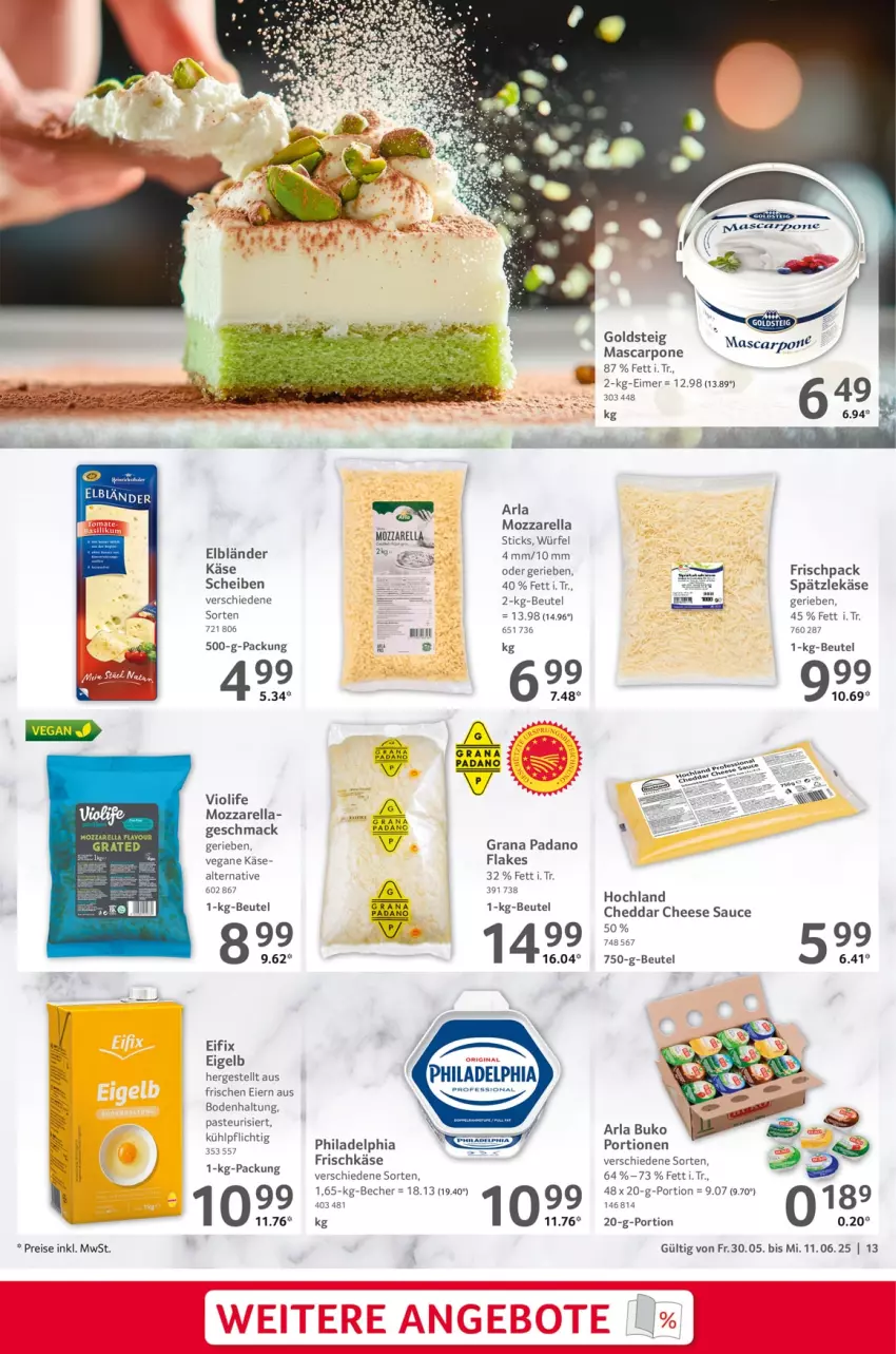 Aktueller Prospekt Selgros - Gastronomie - von 30.05 bis 11.06.2025 - strona 13 - produkty: arla, arla buko, Becher, beutel, Buko, cheddar, eier, eimer, eis, flakes, frischkäse, goldsteig, grana, grana padano, hochland, HP, Käse, mac, mascarpone, mozzarella, padano, philadelphia, Rana, reis, rel, sauce, Ti, würfel