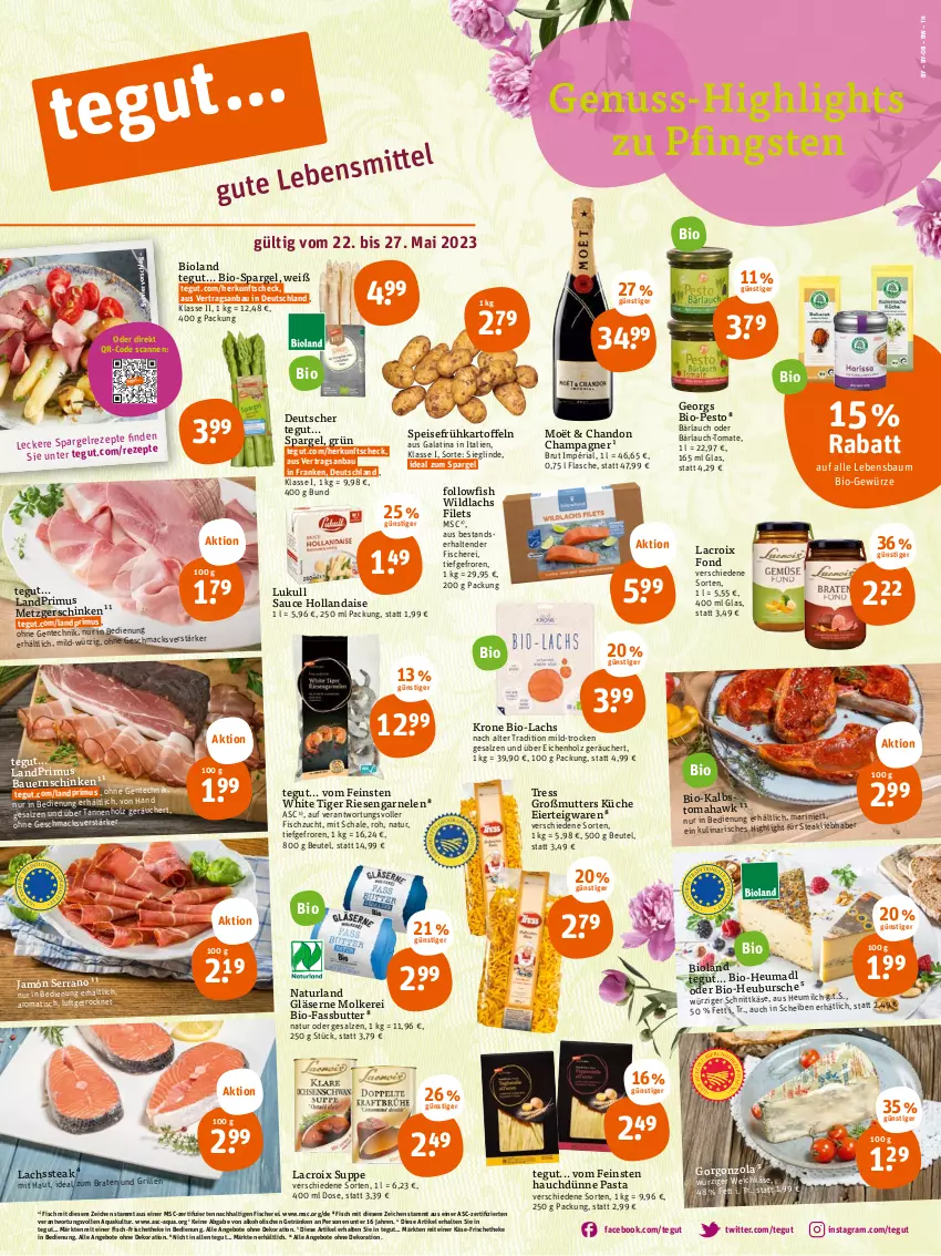 Aktueller Prospekt Tegut - Angebote der Woche - von 22.05 bis 27.05.2023 - strona 1 - produkty: alkohol, angebot, angebote, aqua, auer, Bau, Bauer, Bauernschinken, beutel, bio, bioland, braten, brut, butter, champagne, champagner, dekoration, eier, eis, ente, filet, filets, fisch, fische, Fischer, flasche, followfish, Frühkartoffeln, garnelen, getränk, getränke, gewürz, Gläser, gorgonzola, grill, Heu, heumilch, hollandaise, Holz, ideal zum braten, jamón serrano, kartoffel, kartoffeln, Käse, krone, küche, lachs, landprimus, lukull, mac, milch, natur, naturland, nuss, pasta, pesto, rezept, rezepte, Ria, riesengarnelen, salz, sauce, sauce hollandaise, Schal, Schale, Schere, schinken, schnittkäse, serrano, spargel, speisefrühkartoffeln, Spezi, steak, suppe, teigwaren, tender, Ti, tisch, tomate, weichkäse, Wild, wildlachs, ZTE