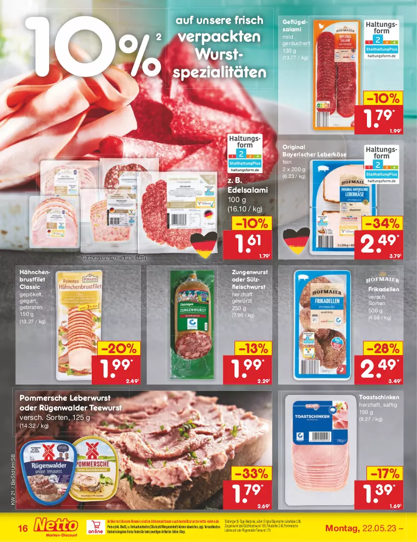 Aktueller Prospekt Netto Marken-Discount - Filial-Angebote - von 22.05 bis 27.05.2023 - strona 16 - produkty: bestpreis, braten, brustfilet, dell, Edelsalami, eis, elle, filet, fleisch, fleischwurst, frikadellen, Geflügel, gewürz, gin, hähnchenbrust, hähnchenbrustfilet, Käse, leberkäs, leberkäse, leberwurst, ndk, Pommersche, reis, rügenwalder, saft, salami, schinken, Spezi, tee, teewurst, Ti, toast, Toastschinken, wurst