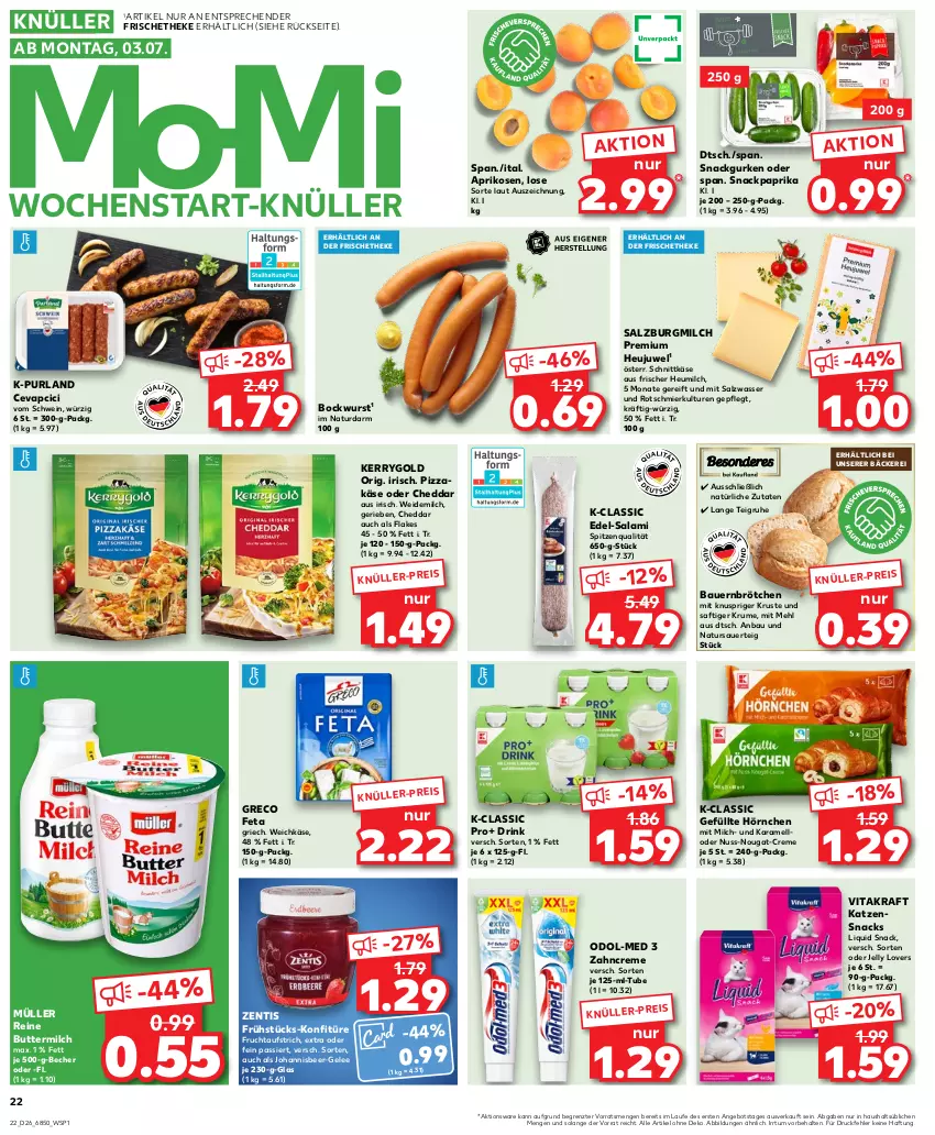 Aktueller Prospekt Kaufland - Prospekt - von 29.06 bis 05.07.2023 - strona 22 - produkty: angebot, aprikose, aprikosen, auer, aufstrich, Bau, Bauer, Becher, bockwurst, brötchen, butter, buttermilch, cevapcici, cheddar, creme, drink, eis, feta, flakes, frucht, fruchtaufstrich, gelee, gurke, gurken, Heu, Heujuwel, heumilch, hörnchen, karamell, Käse, katzensnack, katzensnacks, kerrygold, konfitüre, kraft, mehl, milch, Müller, natur, nuss, nuss-nougat-creme, Odol, Odol-med 3, paprika, pizza, purland, reine buttermilch, rum, saft, salami, salz, SalzburgMilch, schnittkäse, schwein, snack, snacks, spitzenqualität, Ti, vita, vitakraft, wasser, weichkäse, weidemilch, wein, wurst, zahncreme, zentis, ZTE