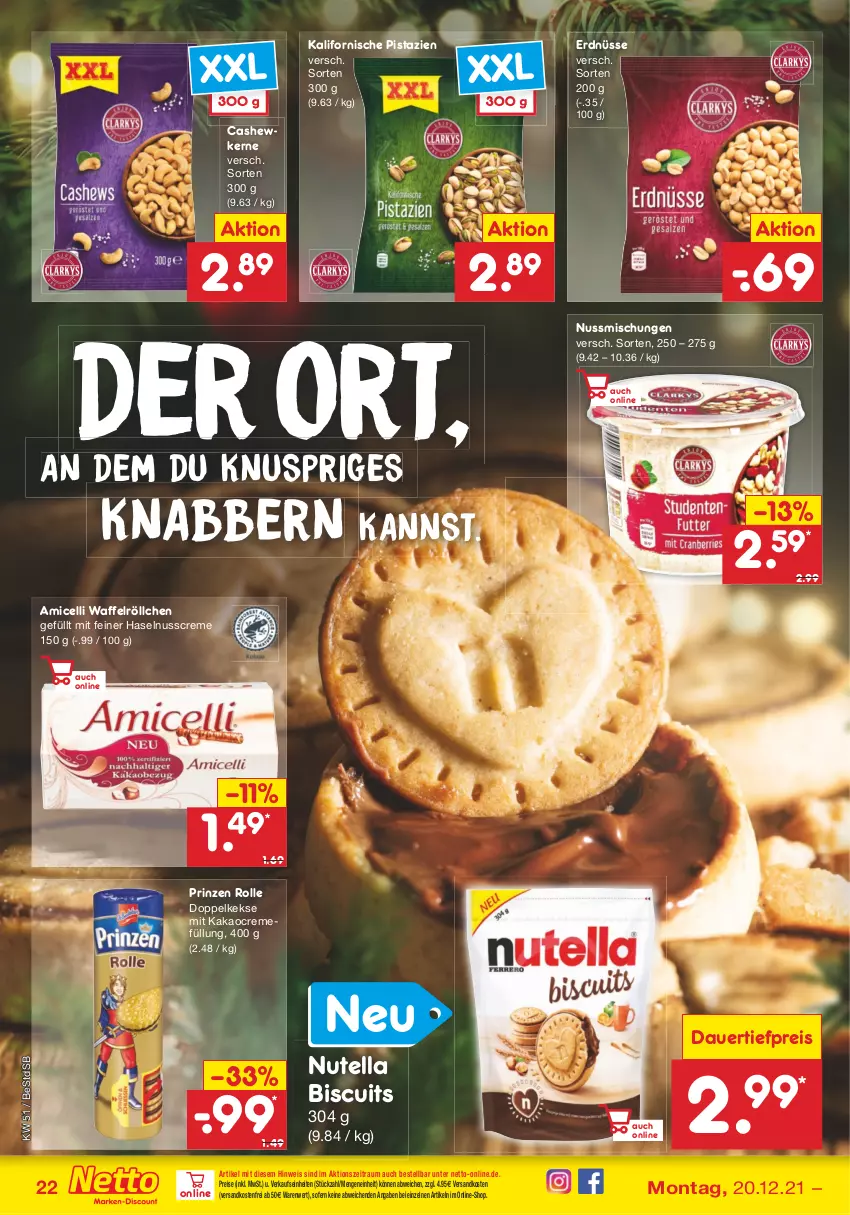 Aktueller Prospekt Netto Marken-Discount - Filial Angebote - von 20.12 bis 24.12.2021 - strona 22 - produkty: amicelli, auer, Cashew, cashewkerne, creme, dauertiefpreis, Doppelkekse, eis, erdnüsse, haselnuss, Haselnusscreme, kakao, keks, kekse, ndk, nuss, nutella, pistazien, prinzen rolle, reis, Ti, tiefpreis, versandkostenfrei, Waffelröllchen