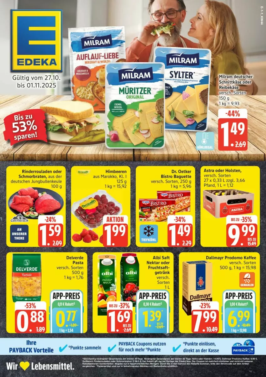 Aktueller Prospekt Edeka - Prospekte - von 27.10 bis 01.11.2025 - strona 1 - produkty: Astra, baguette, beere, beeren, Bistro Baguette, braten, coupon, coupons, dallmayr, dallmayr prodomo, Dr. Oetker, eis, erde, frucht, fruchtsaft, getränk, gin, himbeer, himbeere, himbeeren, holsten, jungbullen, kaffee, Käse, lebensmittel, milram, Nektar, pasta, payback, prodomo, Reibekäse, reis, rind, rinder, Rinderroulade, rinderrouladen, rouladen, saft, schmorbraten, schnittkäse, Ti