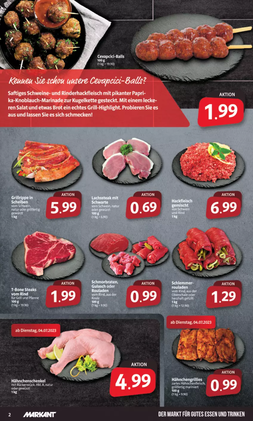 Aktueller Prospekt Markant - Prospekte - von 03.07 bis 08.07.2023 - strona 2 - produkty: ball, bier, Biere, brot, cevapcici, eis, fleisch, grill, gutes essen, hackfleisch, hähnchenschenkel, henkel, Kette, knoblauch, Kugel, marinade, rind, rinder, rinderhackfleisch, saft, salat, schenkel, schwein, schweine, Ti, wein, weine