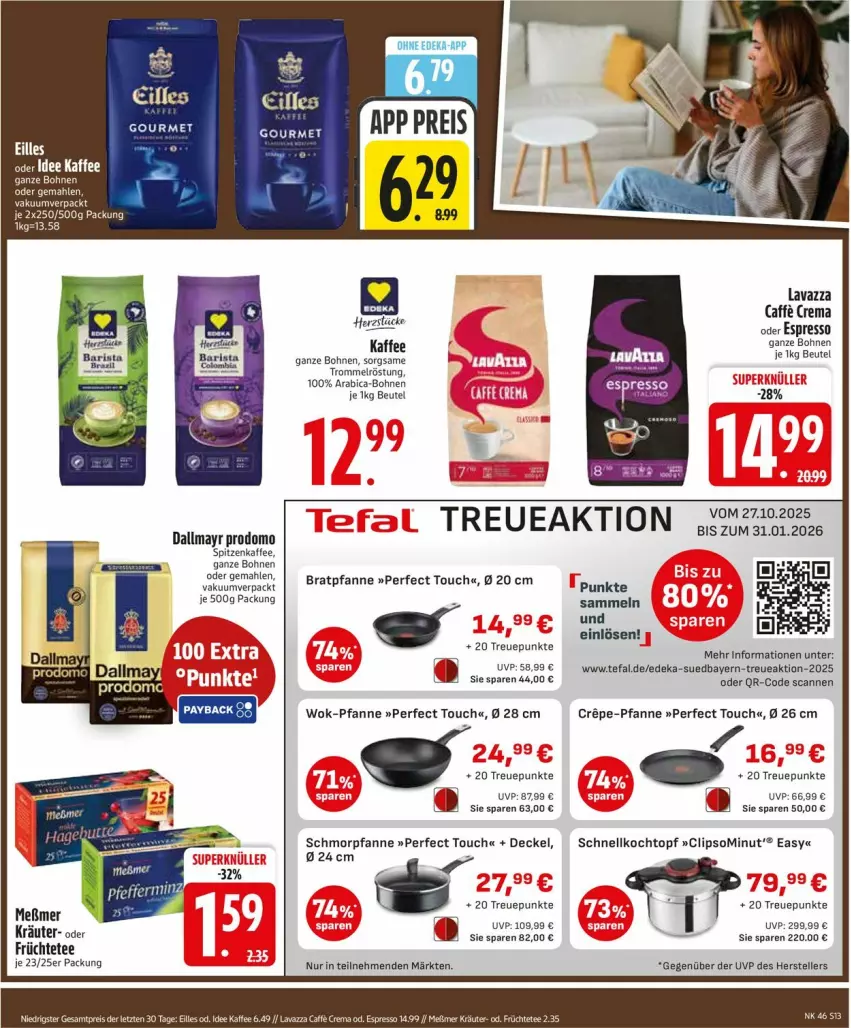 Aktueller Prospekt Edeka - Prospekte - von 10.11 bis 15.11.2025 - strona 15 - produkty: beutel, bohne, bohnen, bratpfanne, caffe, dallmayr, dallmayr prodomo, decke, Deckel, deka, eis, elle, espresso, früchte, Früchtetee, kaffee, Kochtopf, kräuter, lavazza, Meßmer, oder espresso, pfanne, prodomo, reis, schmorpfanne, Schnellkochtopf, tee, tefal, teller, Ti, topf, trommel, wok, ZTE