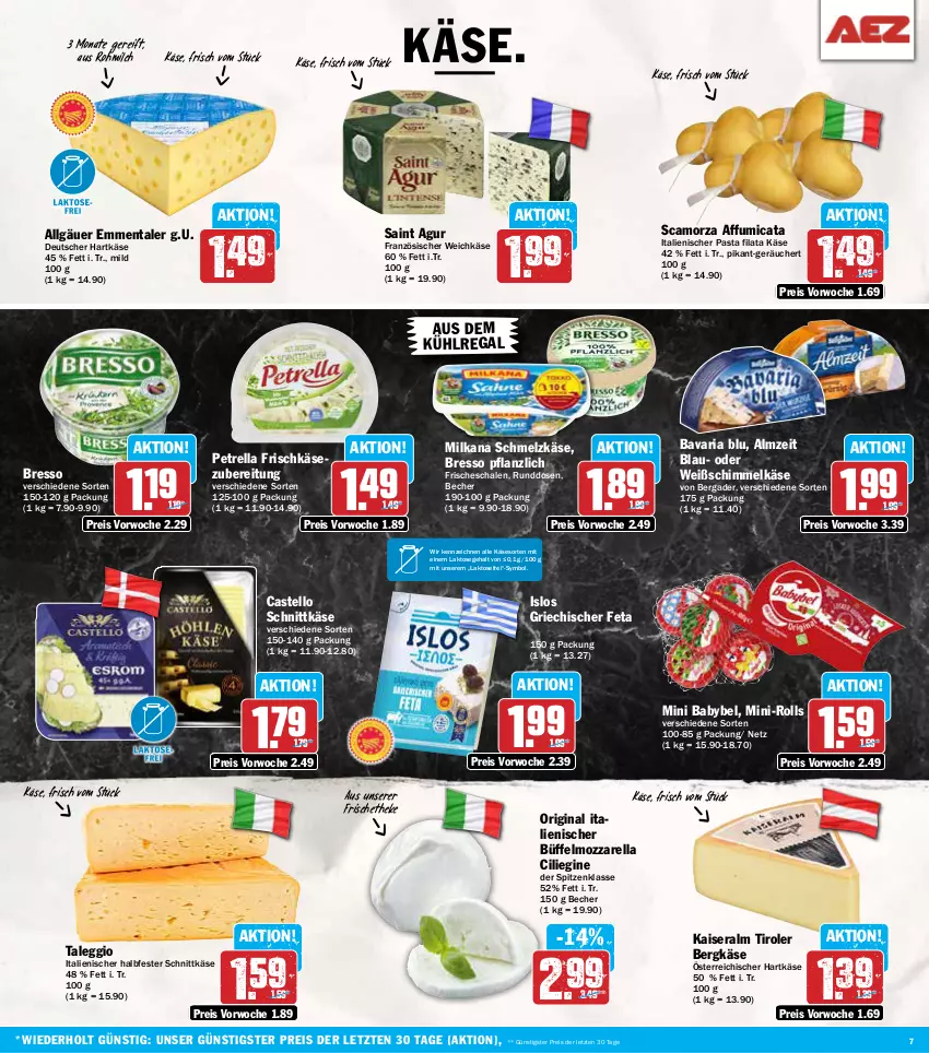 Aktueller Prospekt Aez - Prospekte - von 25.11 bis 30.11.2024 - strona 7 - produkty: aus dem kühlregal, babybel, bavaria blu, Becher, bergader, Bergkäse, bresso, eis, emmentaler, feta, französischer weichkäse, frischkäse, frischkäsezubereitung, gin, halbfester schnittkäse, hartkäse, Kaiser, Käse, kühlregal, LG, milch, milka, milkana, mini babybel, mozzarella, pasta, petrella, regal, reis, rel, Ria, Saint Agur, Scamorza, Schal, Schale, Schmelzkäse, schnittkäse, Ti, weichkäse, ZTE