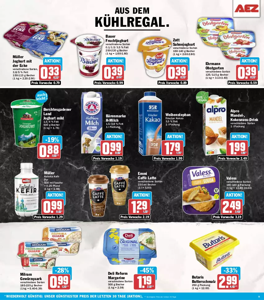 Aktueller Prospekt Aez - Prospekte - von 25.11 bis 30.11.2024 - strona 9 - produkty: alpro, auer, aus dem kühlregal, bärenmarke, Bau, Bauer, Becher, butter, Butterschmalz, caffè latte, deli reform, drink, ehrmann, eis, emmi, flasche, frucht, fruchtjoghurt, Garten, gewürz, gewürzquark, joghur, joghurt, joghurt mild, joghurt mit der ecke, kakao, Kefir, kokos, kokosnuss, kühlregal, latte, malz, mandel, margarine, milch, milram, Müller, nuss, obst, obstgarten, quark, regal, reis, sahne, Sahnejoghurt, Schmalz, Ti, weihenstephan, zott, ZTE