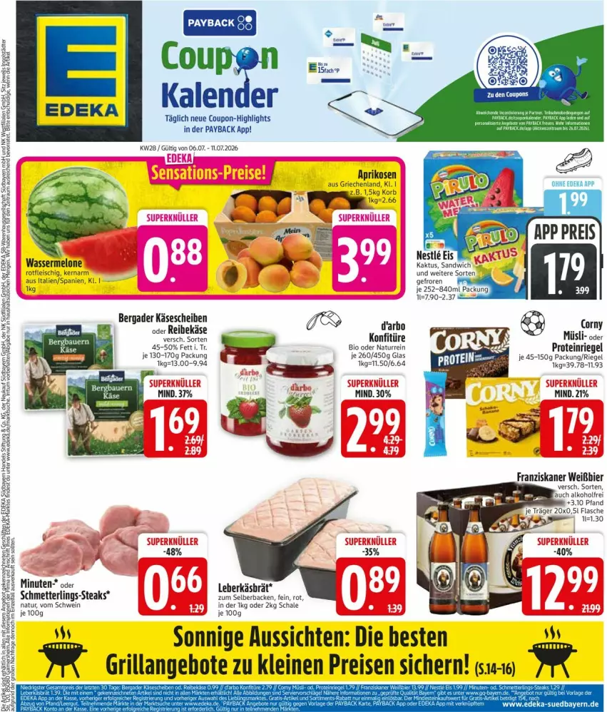 Aktueller Prospekt Edeka - Prospekte - von 06.07 bis 11.07.2026 - strona 3 - produkty: alkohol, angebot, angebote, aprikose, aprikosen, bergader, bio, coupon, eis, fleisch, grill, Käse, käsescheiben, konfitüre, korb, leine, melone, Mett, natur, payback, reis, riegel, rwe, sandwich, Schal, Schale, Schmetterling, schwein, steak, steaks, Ti, wasser, wassermelone, wein