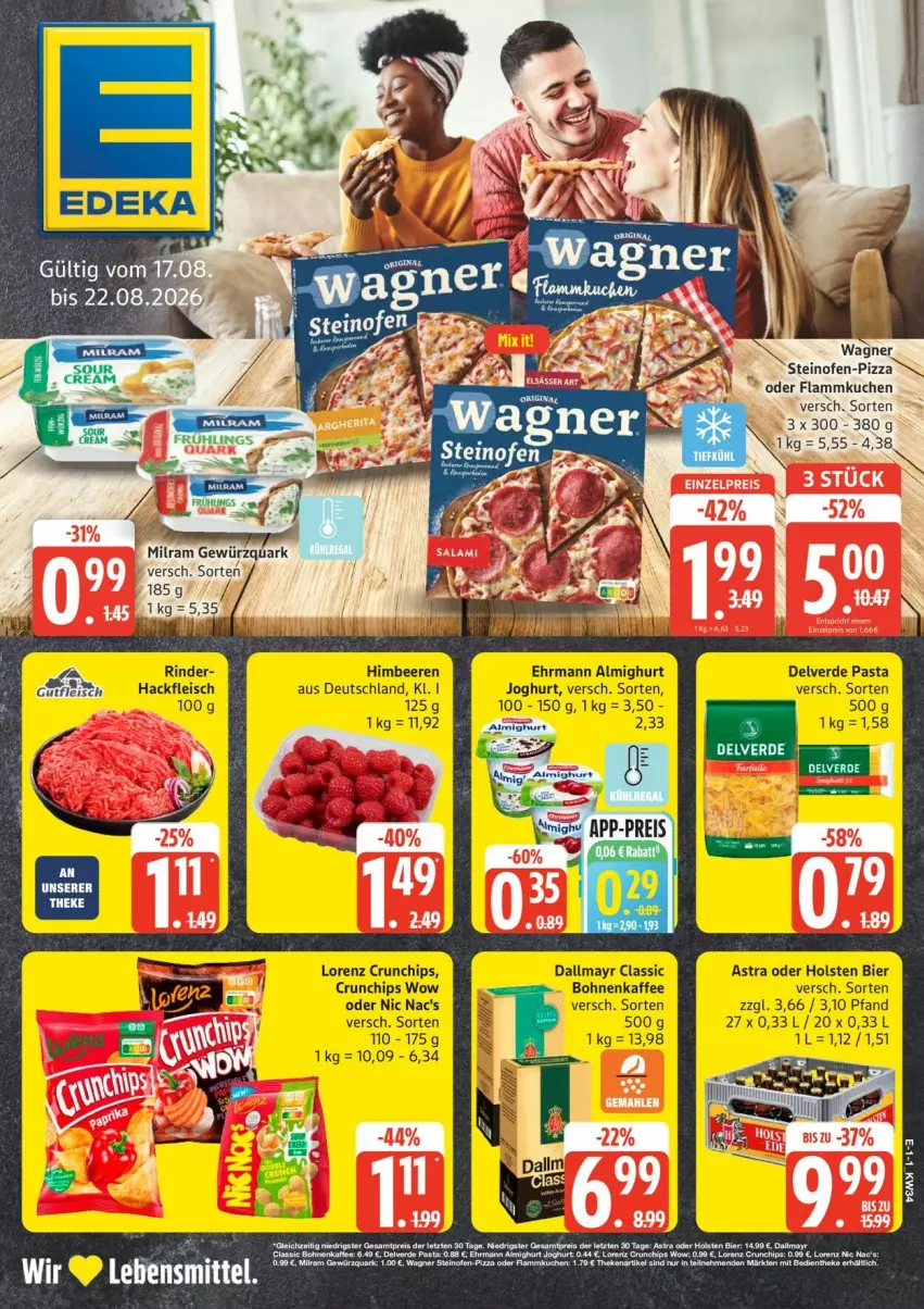 Aktueller Prospekt Edeka - Prospekte - von 17.08 bis 22.08.2026 - strona 1 - produkty: almighur, almighurt, Astra, beere, beeren, bier, bohne, bohnen, bohnenkaffee, chips, crunchips, dallmayr, ehrmann, ehrmann almighurt, eis, erde, flammkuchen, fleisch, gin, hackfleisch, himbeer, himbeere, himbeeren, holsten, joghur, joghurt, kaffee, kuchen, lamm, lebensmittel, lorenz, lorenz crunchips, nic nac's, Ofen, pasta, pizza, rind, rinder, steinofen, wagner