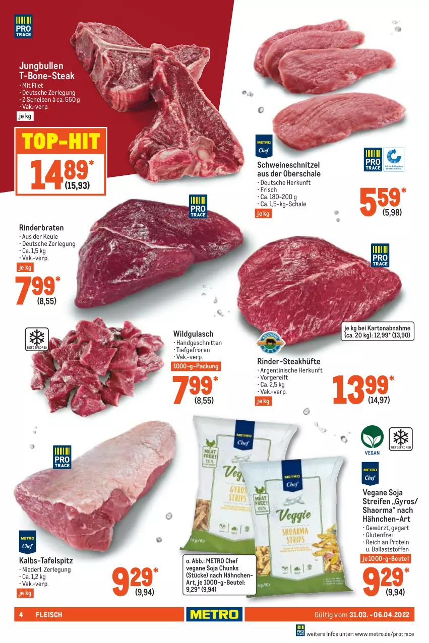 Aktueller Prospekt Metro - Food - von 31.03 bis 06.04.2022 - strona 4 - produkty: ball, beutel, braten, eis, filet, fleisch, gewürz, gulasch, gyros, jungbullen, Metro, reifen, rind, rinder, rinderbraten, Schal, Schale, schnitten, schnitzel, schwein, schweine, schweineschnitzel, soja, steak, steakhüfte, tafelspitz, Ti, top-hit, wein, weine, Wild