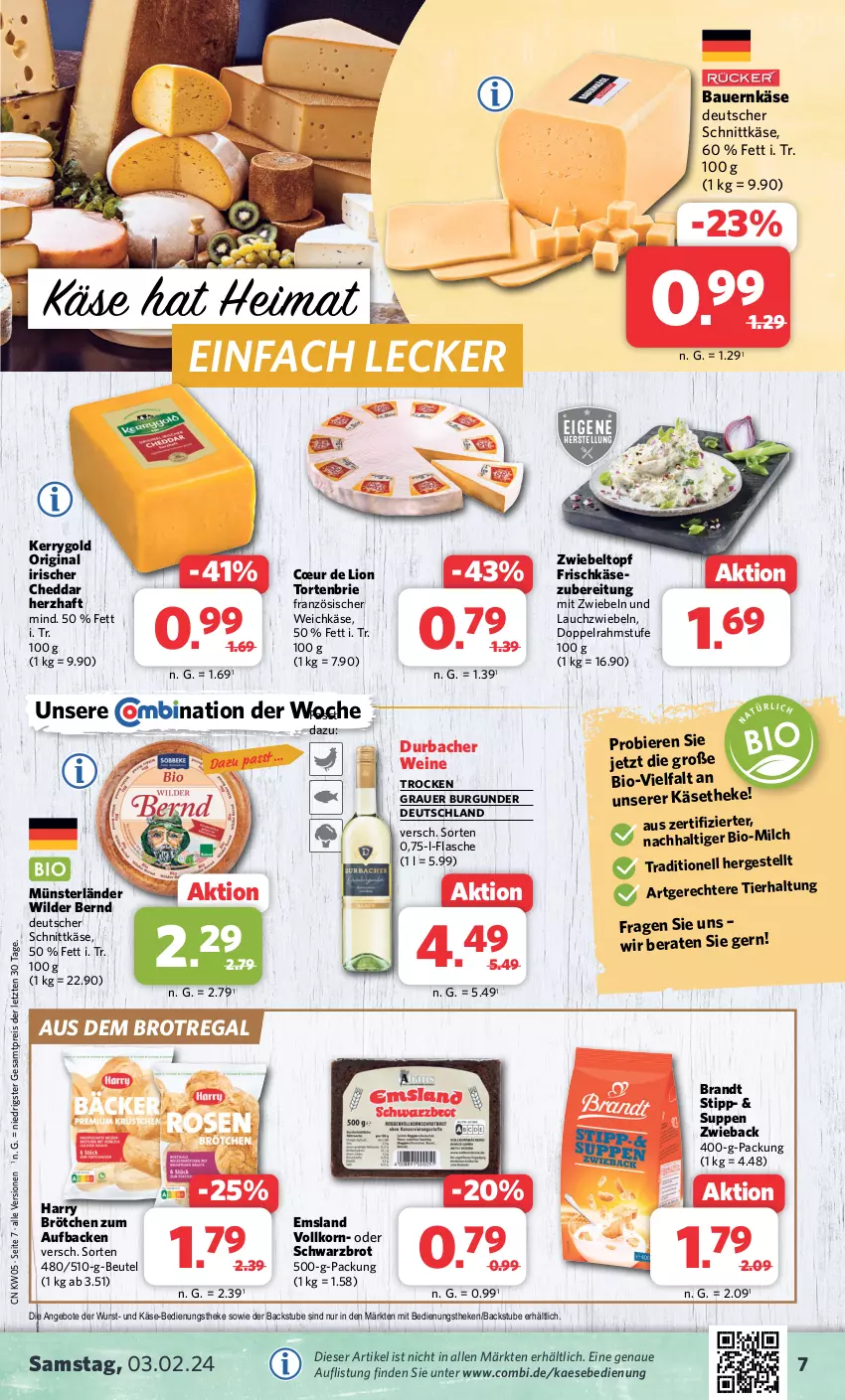 Aktueller Prospekt Combi - Prospekte - von 29.01 bis 03.02.2024 - strona 7 - produkty: angebot, angebote, auer, Bau, Bauer, beutel, bier, Biere, bio, brandt, brie, brot, brötchen, burgunder, cheddar, deutscher schnittkäse, doppelrahmstufe, eis, flasche, französischer weichkäse, frischkäse, gin, grauer burgunder, kaes, Käse, käsetheke, kerrygold, korn, Lauchzwiebel, lauchzwiebeln, lion, milch, mit zwiebeln, regal, reis, schnittkäse, Schwarzbrot, stube, suppe, suppen, Ti, topf, torte, weichkäse, wein, weine, Wild, Wilder Bernd, wurst, ZTE, zwiebel, zwiebeln