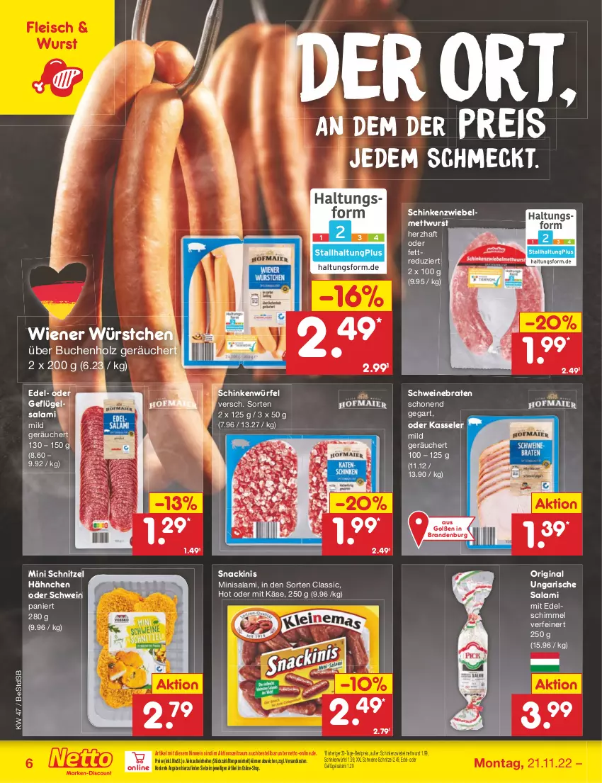 Aktueller Prospekt Netto Marken-Discount - Filial-Angebote - von 21.11 bis 26.11.2022 - strona 6 - produkty: bestpreis, braten, buch, eis, fleisch, Geflügel, gin, Holz, Käse, kasseler, Mett, mettwurst, ndk, reis, salami, schinken, schnitzel, schwein, schweine, schweine-schnitzel, schweinebraten, snack, Ti, Ungarische Salami, wein, weine, wiener, wiener würstchen, würfel, wurst, würstchen, zwiebel, zwiebelmettwurst