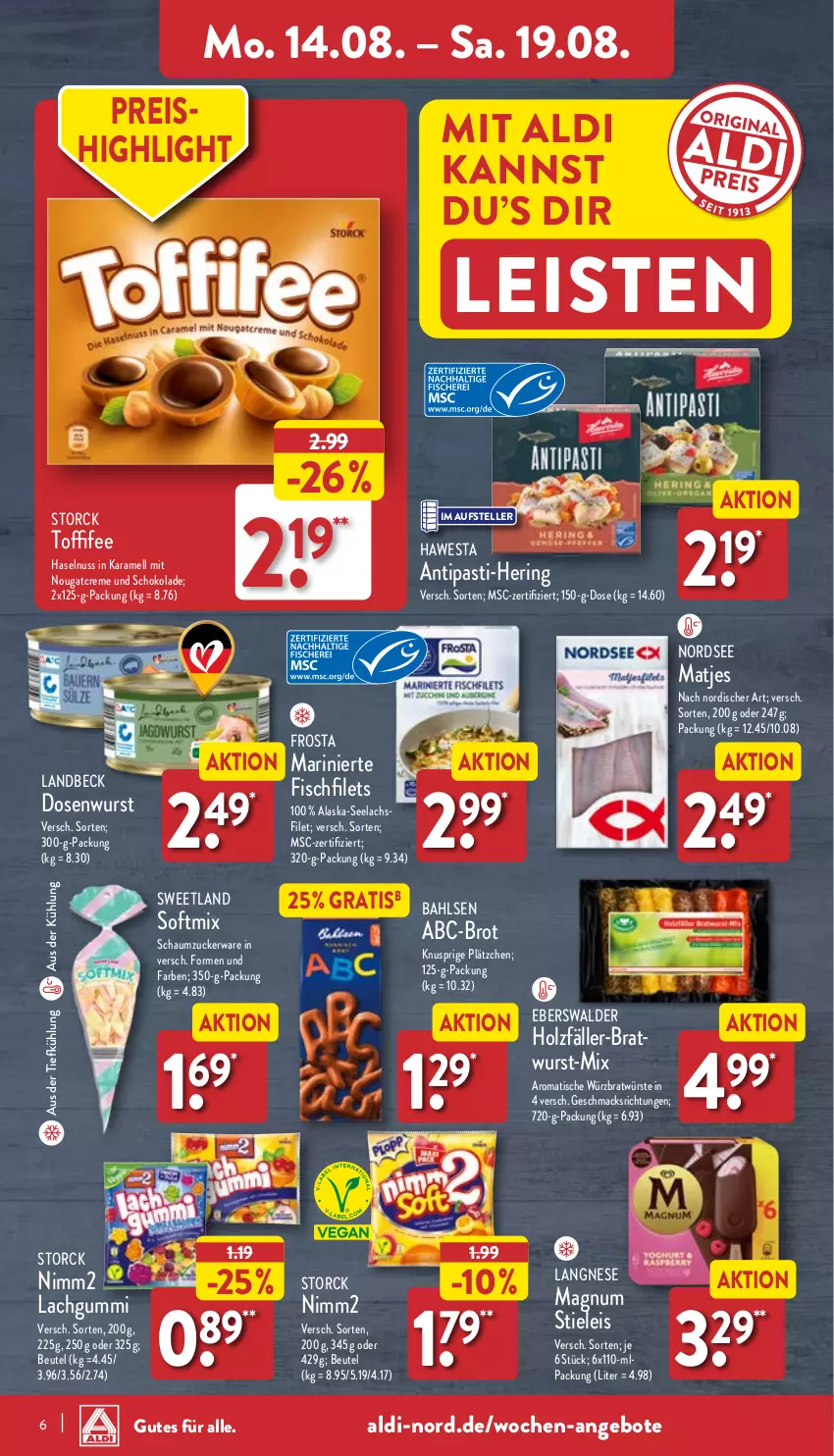 Aktueller Prospekt Aldi Nord - Von Montag - von 14.08 bis 19.08.2023 - strona 6 - produkty: Alaska-Seelachs, Alaska-Seelachsfilet, aldi, angebot, angebote, antipasti, asti, aus der tiefkühlung, bahlsen, beutel, bratwurst, brot, creme, Dosenwurst, eis, elle, filet, filets, fisch, frosta, haselnuss, hawesta, hering, Holz, karamell, lachgummi, lachs, lachsfilet, langnese, Lätzche, mac, magnum, matjes, nimm2, Nordsee, Nougatcreme, nuss, reis, ring, Schaumzucker, schoko, schokolade, seelachsfilet, stieleis, storck, Sweetland, teller, Ti, tisch, toffifee, wurst, zucker