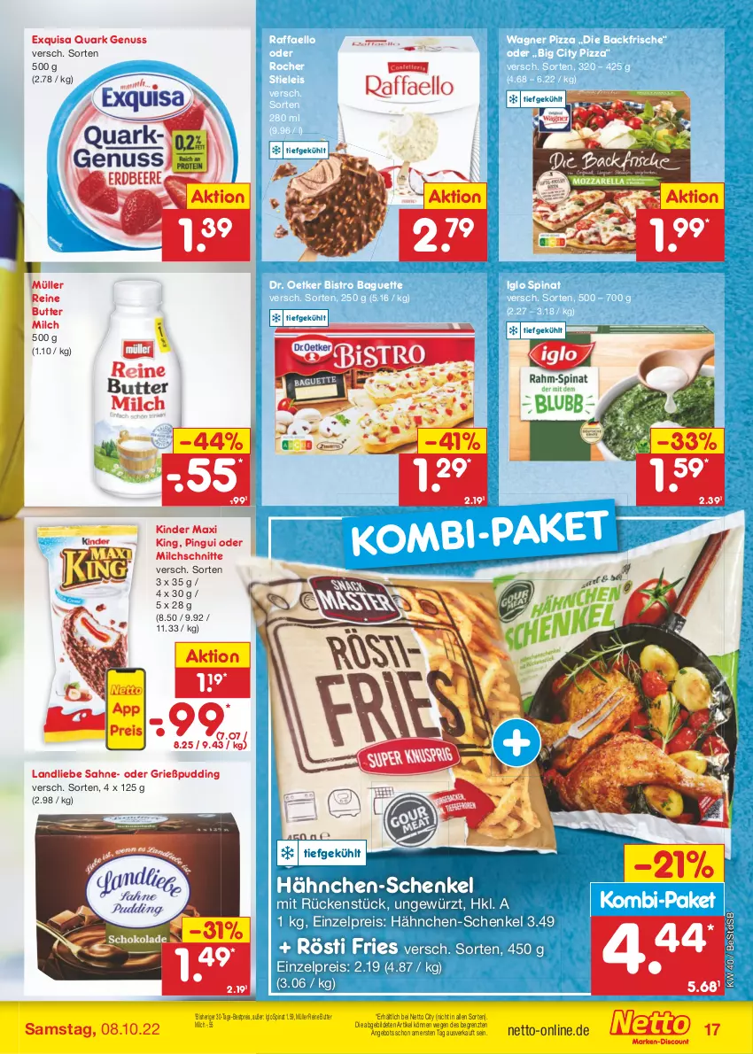 Aktueller Prospekt Netto Marken-Discount - Filial-Angebote - von 04.10 bis 08.10.2022 - strona 17 - produkty: angebot, baguette, bestpreis, Bistro Baguette, butter, Dr. Oetker, eis, exquisa, gewürz, Grießpudding, hähnchen-schenkel, henkel, iglo, Kinder, Kinder Maxi, kinder maxi king, landliebe, milch, Milchschnitte, Müller, nuss, pingui, pizza, pudding, quark, quark genus, quark genuss, raffaello, reis, sahne, schenkel, spinat, stieleis, Ti, wagner, ZTE