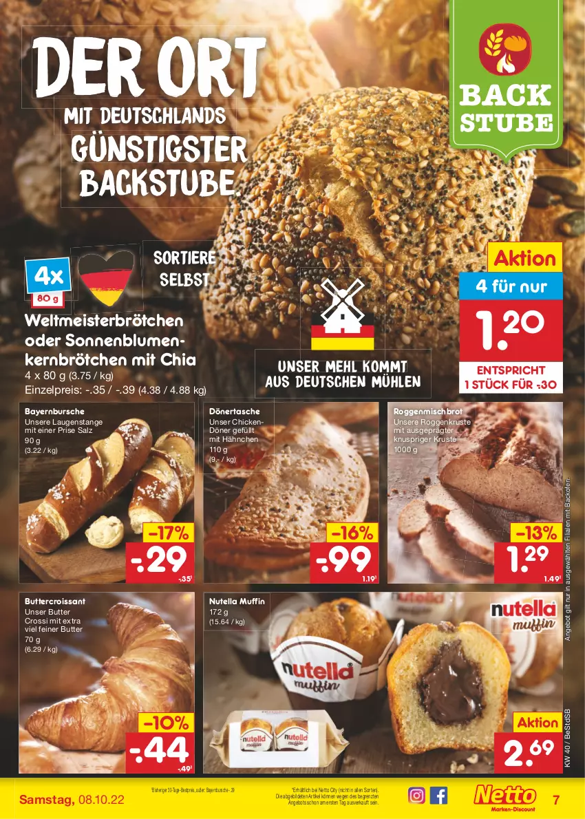 Aktueller Prospekt Netto Marken-Discount - Filial-Angebote - von 04.10 bis 08.10.2022 - strona 7 - produkty: angebot, backofen, bestpreis, blume, blumen, brot, brötchen, butter, chia, Croissant, eis, Laugenstange, mehl, Meister, Muffin, nutella, Ofen, reis, salz, sonnenblume, sonnenblumen, stube, Tasche, Ti, Tiere, ZTE