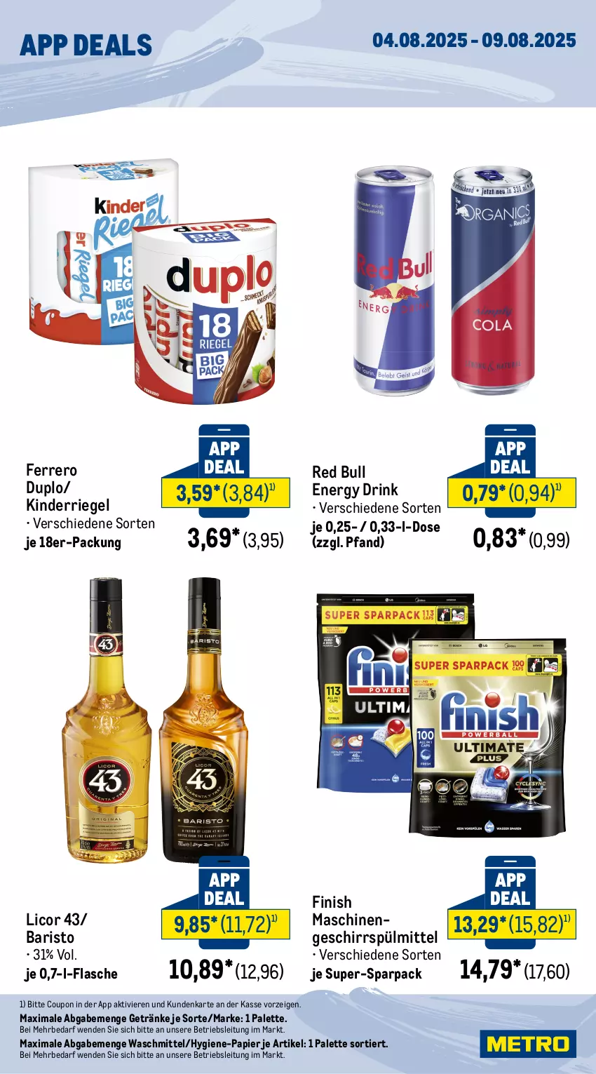 Aktueller Prospekt Metro - App Deals - von 04.08 bis 09.08.2025 - strona 2 - produkty: coupon, drink, duplo, energy drink, ferrero, Finish, flasche, geschirr, geschirrspülmittel, getränk, getränke, Kinder, licor, licor 43, Palette, papier, red bull, riegel, spülmittel, Ti, waschmittel