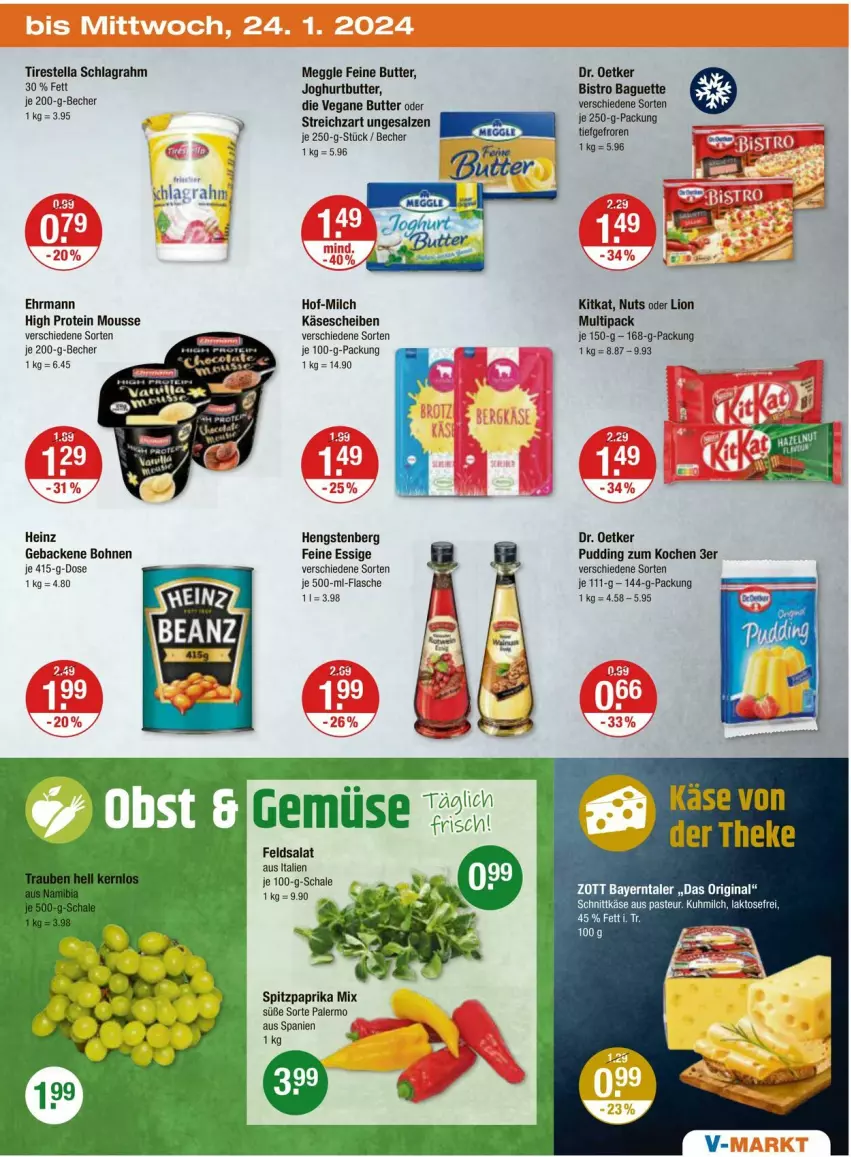 Aktueller Prospekt Vmarkt - Prospekte - von 18.01 bis 24.01.2024 - strona 19 - produkty: baguette, Becher, Bistro Baguette, bohne, bohnen, butter, Dr. Oetker, ehrmann, essig, feldsalat, flasche, geback, gin, heinz, hengstenberg, je 250-g-packung, joghur, joghurt, Käse, käsescheiben, kitkat, lion, meggle, milch, mousse, paprika, paprika mix, pudding, salat, salz, Schal, Schale, schlagrahm, schnittkäse, Spitzpaprika, Streichzart, Ti, zott