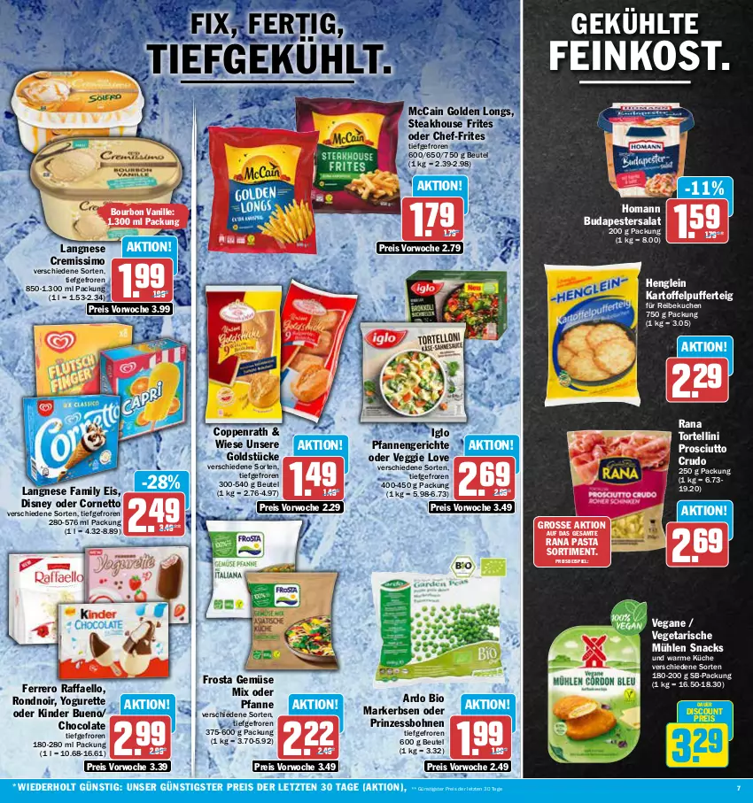 Aktueller Prospekt Aez - Prospekte - von 16.10 bis 21.10.2023 - strona 7 - produkty: auer, beutel, bio, bohne, bohnen, bourbon, bourbon vanille, cola, coppenrath, cornetto, cremissimo, discount, disney, eis, erbsen, feinkost, ferrero, frosta, Gemüse Mix, Golden Longs, Goldstücke, henglein, homann, iglo, kartoffel, kartoffelpuffer, Kinder, kinder bueno, küche, kuchen, langnese, langnese cremissimo, mccain, pasta, pfanne, pfannen, prinzessbohnen, prosciutto, prosciutto crudo, raffaello, Rana, reis, salat, sim, snack, snacks, steak, Ti, torte, tortellini, vanille, Vegeta, veggie, Veggie Love, Yo, yogurette, ZTE