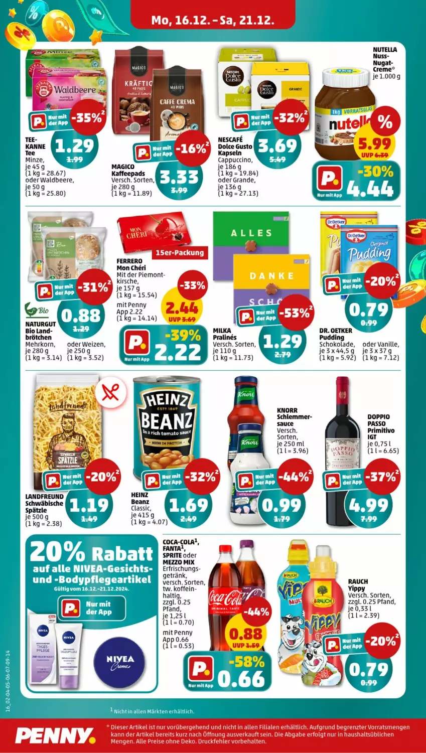 Aktueller Prospekt Penny - Prospekte - von 16.12 bis 21.12.2024 - strona 16 - produkty: beanz, beere, bio, body, brötchen, Cap, cappuccino, cin, coca-cola, cola, dolce gusto, doppio passo, Dr. Oetker, fanta, ferrero, getränk, heinz, kaffee, kaffeepads, kirsch, kirsche, knorr, korn, Mezzo Mix, milka, minze, natur, nescafe, nivea, passo, primitivo, pudding, Rauch, sauce, schoko, schokolade, sprite, tee, Ti, vanille