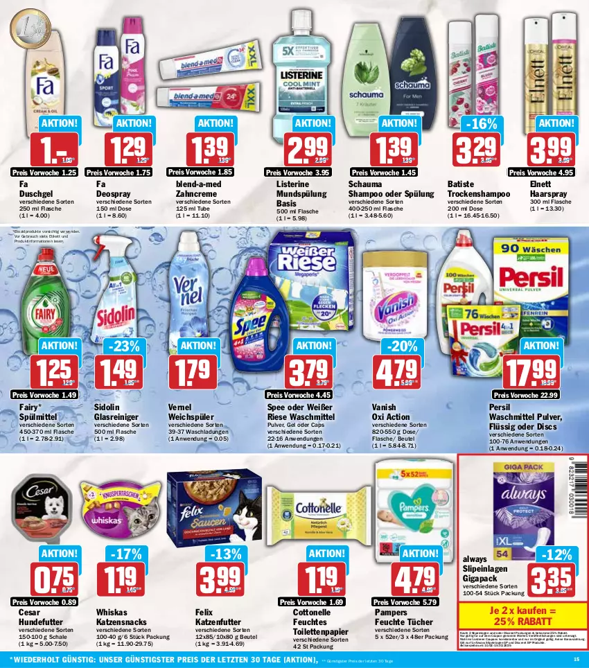 Aktueller Prospekt Hit - Wochenprospekt - von 10.02 bis 15.02.2025 - strona 15 - produkty: Alwa, Always, beko, beutel, bio, biozidprodukte, blend-a-med, Cap, cottonelle, coupon, coupons, creme, deo, deospray, Discreet, duschgel, eis, elle, elnett, fa duschgel, fairy, felix, feuchte tücher, feuchtes toilettenpapier, flasche, gin, Glasreiniger, haarspray, katzenfutter, katzensnack, katzensnacks, listerine, mundspülung, oxi action, pampers, papier, persil, persil waschmittel, Rauch, reiniger, reis, rwe, Schal, Schale, schauma, schauma shampoo, shampoo, shampoo oder spülung, sidolin, slip, slipeinlagen, snack, snacks, spee, spülmittel, spülung, Ti, toilettenpapier, Trockenshampoo, tücher, vanish, vanish oxi action, vernel, waschmittel, weichspüler, whiskas, zahncreme, ZTE