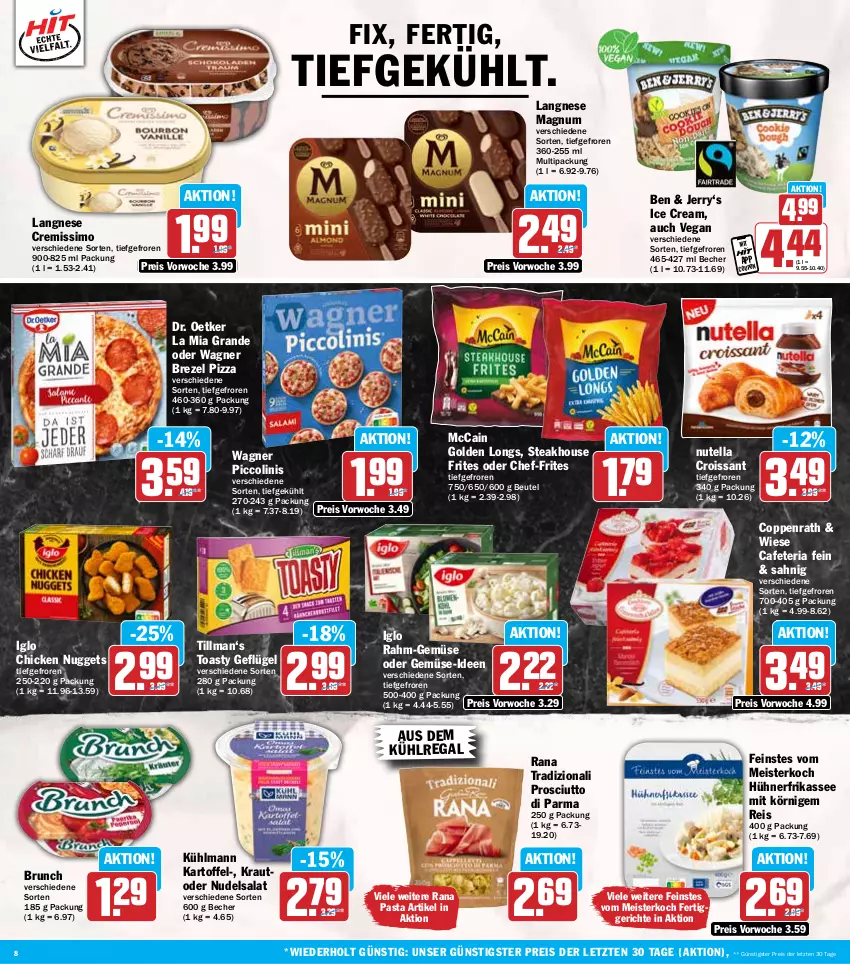 Aktueller Prospekt Hit - Wochenprospekt - von 10.02 bis 15.02.2025 - strona 8 - produkty: aus dem kühlregal, auto, Becher, beutel, brezel, chicken nuggets, coppenrath, coupon, cremissimo, Croissant, Dr. Oetker, eis, fertiggericht, fertiggerichte, Geflügel, Golden Longs, hühner, iglo, kartoffel, Kraut, kühlmann, kühlregal, langnese, langnese cremissimo, magnum, mccain, Meister, nerf, nudel, nudelsalat, nuggets, nutella, pasta, piccolinis, pizza, prosciutto, Prosciutto di Parma, rahm-gemüse, Rana, regal, reis, Ria, salat, sim, steak, Ti, toast, toasty, wagner, ZTE