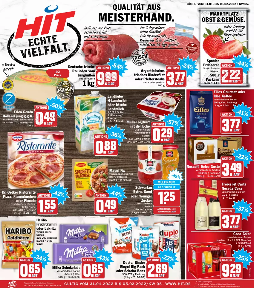 Aktueller Prospekt Hit - Prospekte - von 31.01 bis 05.02.2022 - strona 1 - produkty: aktionspreis, Becher, beere, beeren, beutel, Cava, cola, dolce gusto, Dr. Oetker, duplo, eilles gourmet, eis, elle, erdbeere, erdbeeren, filet, flammkuchen, flasche, freixenet, frico, frucht, fruchtgummi, gewürz, gouda, haribo, holländischer schnittkäse, joghur, joghurt, jungbullen, kaffee, Käse, Kinder, kinder riegel, kuchen, Lakritz, lamm, landliebe, landmilch, maggi, maggi fix, Meister, milch, milka, milka schokolade, Müller, natur, Nescafé, obst, oder lakritz, pfeffer, pizza, reis, rel, riegel, rind, rinder, rinderfilet, ristorante, ristorante pizza, rouladen, salat, schnittkäse, schoko, schokolade, Schwartau, steak, steaks, teller, Ti, zucker