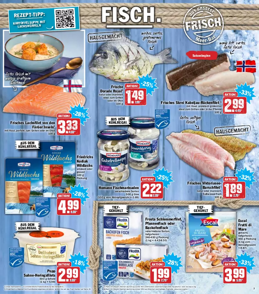 Aktueller Prospekt Hit - Prospekte - von 31.01 bis 05.02.2022 - strona 7 - produkty: aqua, aus dem kühlregal, backofen, Dorade, dorade royal, eis, elle, escal, filet, filets, fisch, fische, Fischer, fleisch, frischfisch, frosta, frutti di mare, gin, grill, hering, Herings, heringsfilets, homann, ideal zum grillen, kartoffel, Kartoffelsuppe, kühlregal, lachs, lachsfilet, mac, marinade, natur, Ofen, pfanne, pfannen, Popp, regal, reis, Ria, ring, saft, sahne, Schal, Schale, Schere, schlemmerfilet, suppe, teller, Ti, tisch, wasser, Wild, wildlachs, würfel