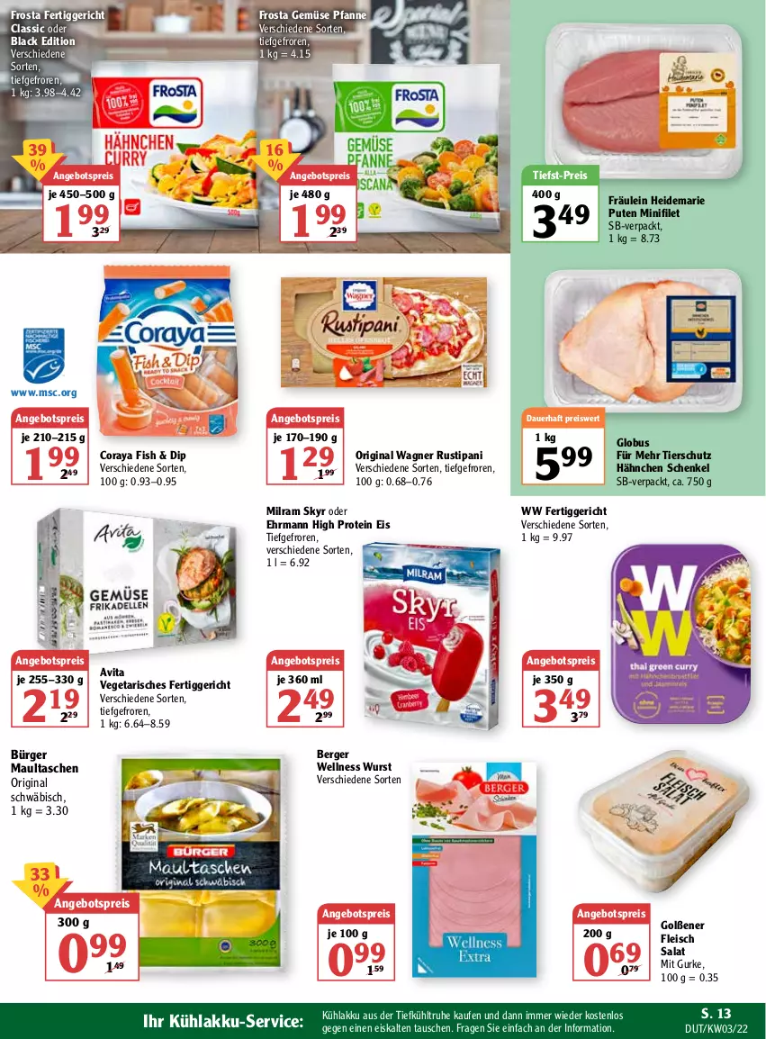 Aktueller Prospekt Globus - Prospekte - von 17.01 bis 22.01.2022 - strona 13 - produkty: akku, angebot, angebotspreis, auer, Berger, dip, ehrmann, eis, fertiggericht, filet, fleisch, frosta, gin, gurke, henkel, kühlakku, lack, maultaschen, milram, original wagner, pfanne, pute, reis, rustipani, salat, schenkel, Skyr, Tasche, taschen, Ti, tiefst-preis, Vegeta, vita, wagner, wurst