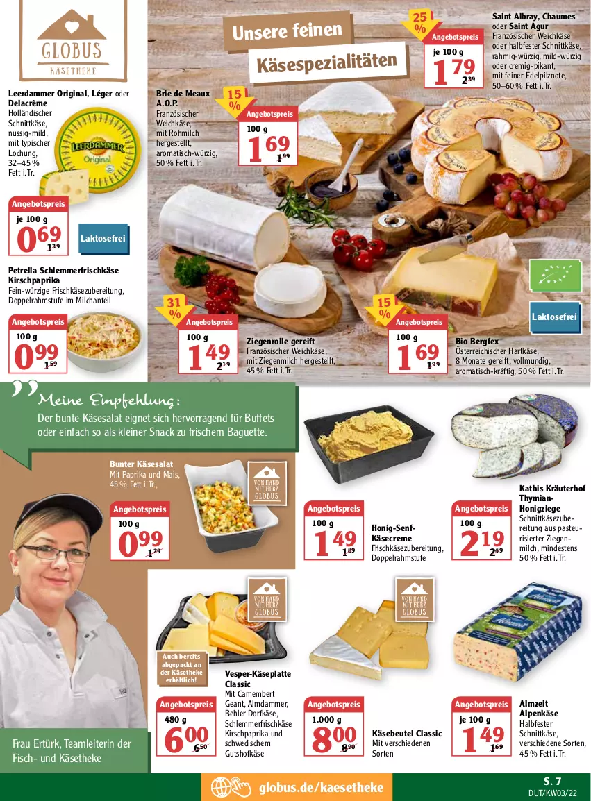 Aktueller Prospekt Globus - Prospekte - von 17.01 bis 22.01.2022 - strona 7 - produkty: albray, angebot, angebotspreis, baguette, beutel, bio, brie, camembert, chaumes, creme, doppelrahmstufe, Dorfkäse, eis, fisch, französischer weichkäse, frischkäse, frischkäsezubereitung, gin, halbfester schnittkäse, hartkäse, holländischer schnittkäse, honig, Honig-Senf, HP, kaes, Käse, käsetheke, kirsch, kräuter, latte, leerdammer, leine, mais, milch, mit paprika, nuss, paprika, petrella, reis, rel, Saint Agur, saint albray, salat, schnittkäse, senf, snack, Spezi, Ti, tisch, weichkäse