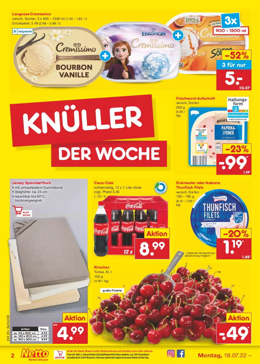 Aktueller Prospekt Netto Marken-Discount - Filial-Angebote - von 18.07 bis 23.07.2022 - strona 2 - produkty: aufschnitt, bett, Betttuch, coca-cola, cola, cremissimo, eis, Ergee, filet, filets, fisch, frischwurst-aufschnitt, früchte, kirsch, kirsche, kirschen, langnese, langnese cremissimo, Laufen, ndk, reis, sim, spannbetttuch, thunfisch, thunfisch filets, Ti, Trockner, tuc, versandkostenfrei, wurst