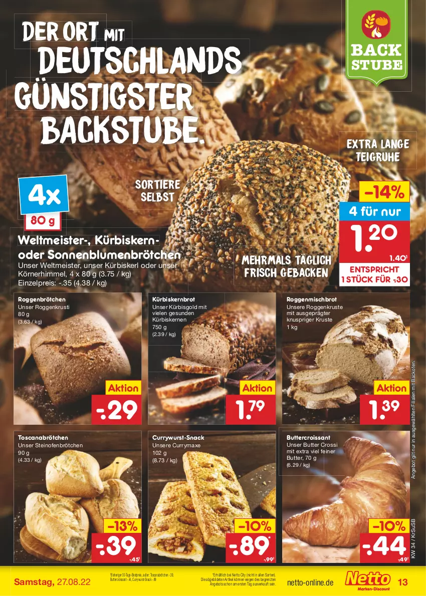 Aktueller Prospekt Netto Marken-Discount - Filial-Angebote - von 22.08 bis 27.08.2022 - strona 13 - produkty: angebot, axe, backofen, bestpreis, blume, blumen, brot, brötchen, butter, Croissant, curry, currywurst, eis, geback, Kürbis, kürbiskerne, Meister, Ofen, reis, roggenbrötchen, snack, sonnenblume, sonnenblumen, Sonnenblumenbrötchen, steinofen, stube, Ti, Tiere, usb, wurst, ZTE