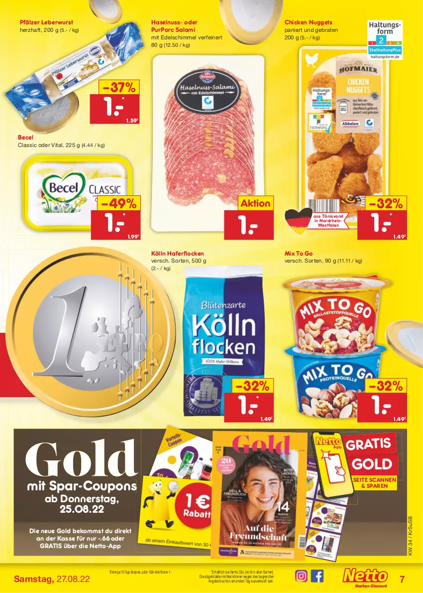 Aktueller Prospekt Netto Marken-Discount - Filial-Angebote - von 22.08 bis 27.08.2022 - strona 7 - produkty: angebot, becel, beko, bestpreis, braten, chicken nuggets, coupon, coupons, eis, hafer, haferflocken, haselnuss, kölln, leberwurst, magazin, nuggets, nuss, reis, salami, Ti, usb, vita, wurst, ZTE