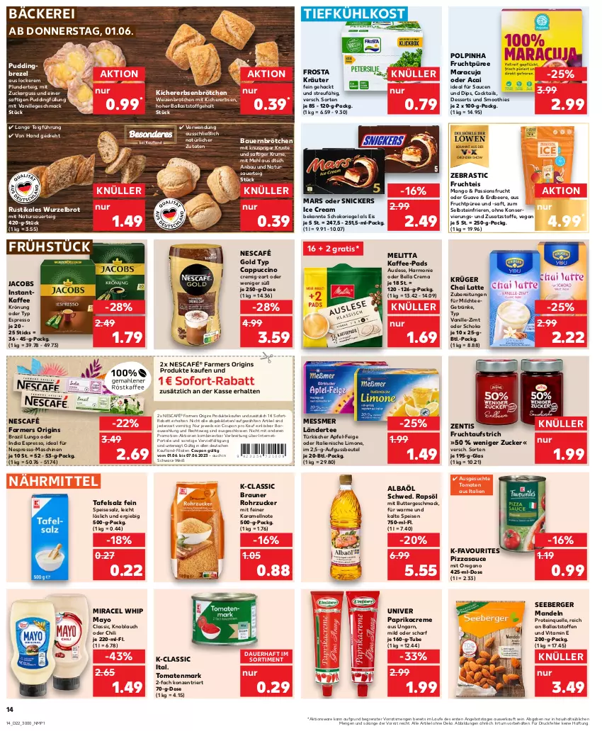 Aktueller Prospekt Kaufland - Prospekt - von 01.06 bis 07.06.2023 - strona 14 - produkty: angebot, apfel, asti, auer, aufstrich, ball, Bau, Bauer, beere, bella crema, Berger, beutel, braun, Brei, brezel, brot, brötchen, butter, Cap, cappuccino, chili, cin, cocktail, cocktails, coupon, creme, dessert, desserts, dip, eis, elle, erbsen, erdbeere, espresso, frosta, frucht, fruchtaufstrich, getränk, getränke, gin, Guave, instantkaffee, jacobs, kaffee, kaffee-pads, karamell, kichererbsen, knoblauch, kräuter, krüger, Ländertee, latte, limo, lungo, mac, mandel, mandeln, mango, maracuja, mars, mehl, melitta, milch, miracel, miracel whip, natur, Nescafé, nescafé gold, nespresso, paprika, Paprikacreme, passionsfrucht, pizza, Plunder, pudding, püree, rapsöl, riegel, rohrzucker, rum, rwe, saft, salz, sauce, saucen, schoko, schokoriegel, seeberger, smoothie, smoothies, snickers, sofortrabatt, tee, Ti, tiefkühlkost, tomate, tomaten, tomatenmark, vanille, vita, weizenbrötchen, Yo, zentis, ZTE, zucker