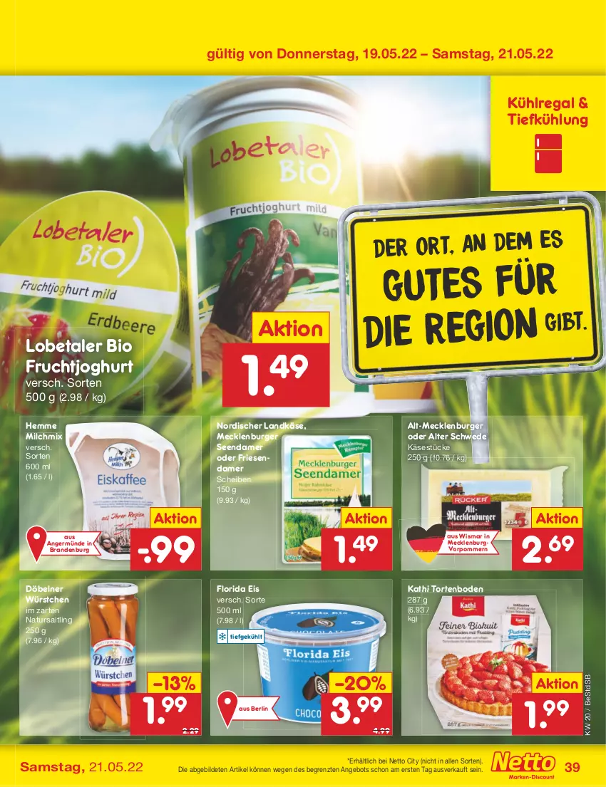 Aktueller Prospekt Netto Marken-Discount - Filial-Angebote - von 16.05 bis 21.05.2022 - strona 39 - produkty: angebot, bio, burger, eis, frucht, fruchtjoghurt, Germ, joghur, joghurt, Käse, kühlregal, landkäse, milch, natur, ndk, regal, Ti, torte, würstchen, ZTE