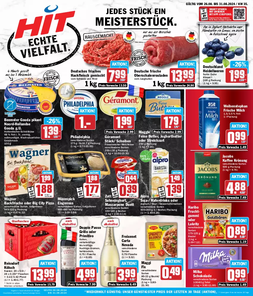 Aktueller Prospekt Hit - Wochenprospekt - von 26.08 bis 31.08.2024 - strona 1 - produkty: alkohol, alpro, Becher, Beemster, beere, beeren, beutel, butter, coupon, coupons, dessert, doppio passo, drink, drinks, eis, flasche, fleisch, französischer weichkäse, freixenet, frische milch, frucht, fruchtgummi, géramont, glasflasche, gouda, grill, grillo, hackfleisch, hackfleisch gemischt, hafer, Haferdrink, haribo, heidelbeere, heidelbeeren, holländischer schnittkäse, jacobs, joghur, joghurt, jungbullen, kaffee, Käse, kuchen, kühlschrank, Lakritz, mac, maggi, maggi fix, mascarpone, meggle, Meister, milch, milka, milka schokolade, mövenpick, nuss, Oberschalenrouladen, obst, oder lakritz, passo, Pfannkuchen, philadelphia, pizza, primitivo, reis, reiss, rind, rouladen, sahne, Sahnejoghurt, salat, salate, Schal, Schale, schnitten, schnittkäse, schoko, schokolade, Schrank, schwein, schwein und rind, Skyr, soja, ssd, Streichzart, Ti, vom schwein und rind, wagner, weichkäse, weidemilch, weihenstephan, wein, zott, ZTE