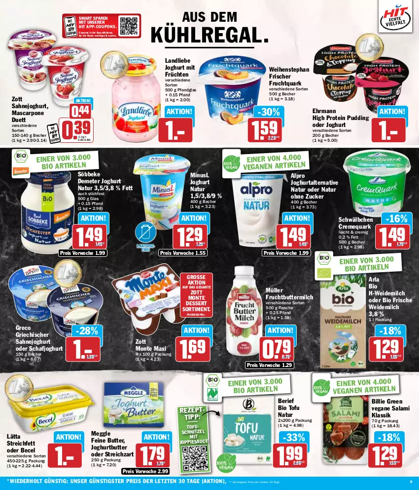 Aktueller Prospekt Hit - Wochenprospekt - von 26.08 bis 31.08.2024 - strona 9 - produkty: alpro, arla, becel, Becher, bio, butter, buttermilch, coupon, coupons, creme, dessert, ehrmann, eis, flasche, frucht, früchte, früchten, Fruchtquark, joghur, joghurt, kühlregal, landliebe, landliebe joghurt, lätta, mascarpone, meggle, milch, monte, Müller, natur, pudding, quark, regal, reis, sahne, Sahnejoghurt, salami, sauce, schnitzel, söbbeke, Streichzart, Ti, Tofu, weidemilch, weihenstephan, zott, Zott Monte, ZTE, zucker